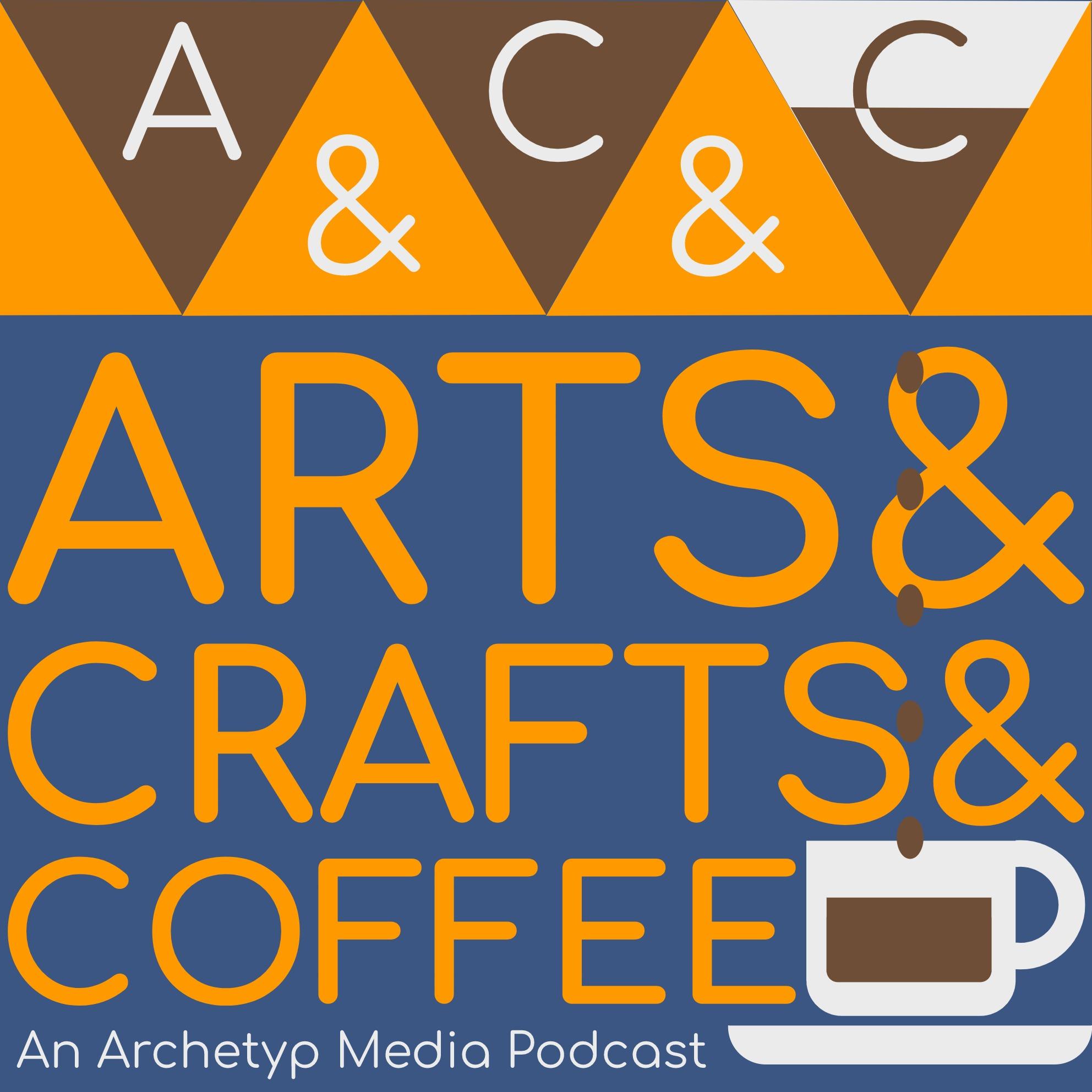 Arts and Crafts and Coffee
