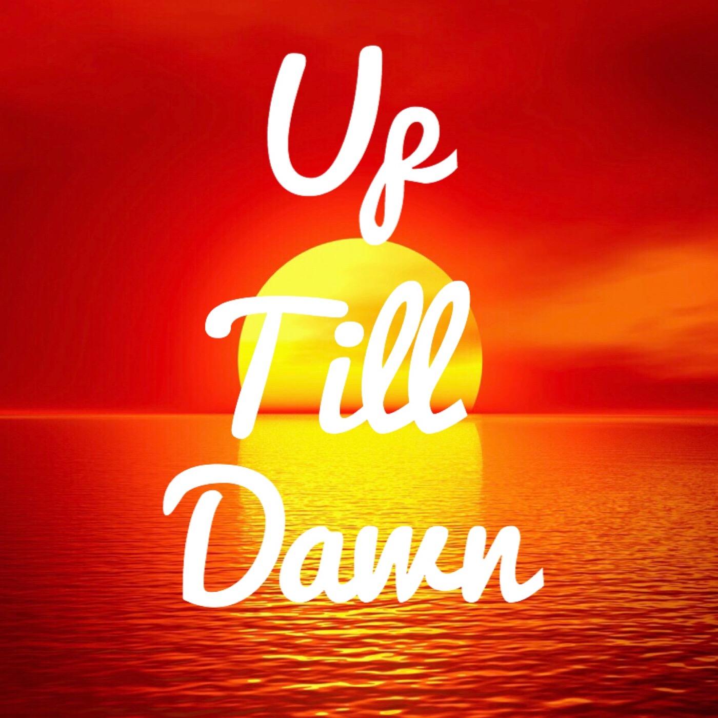 Up Till Dawn