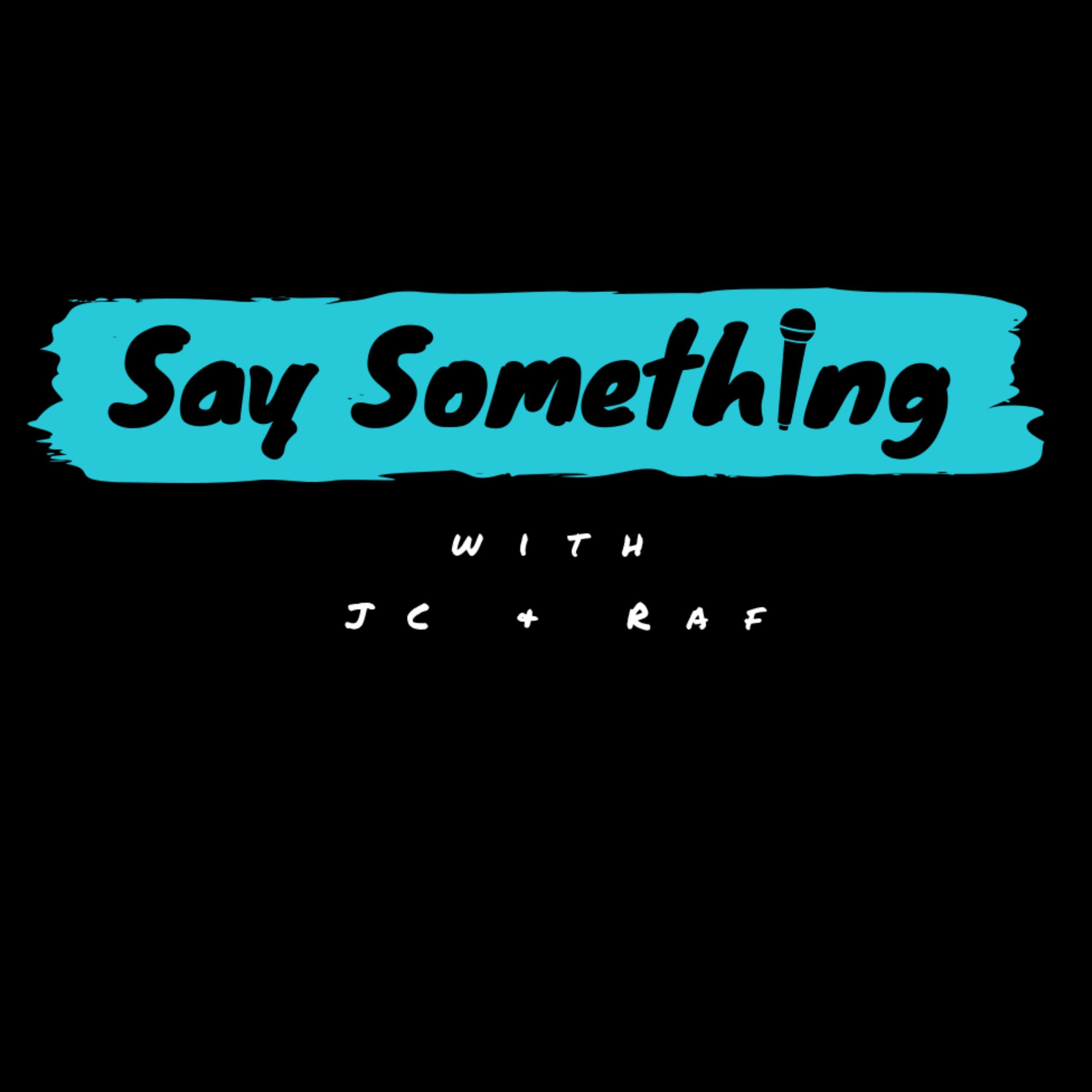 Say Something with JC and Raf
