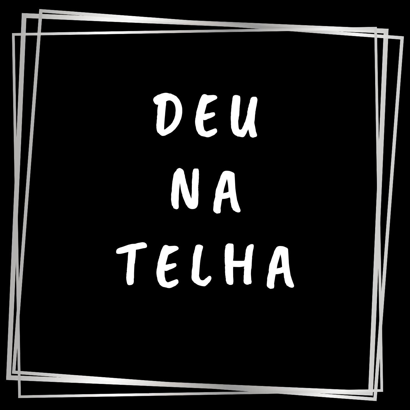 Deu Na Telha Podcast