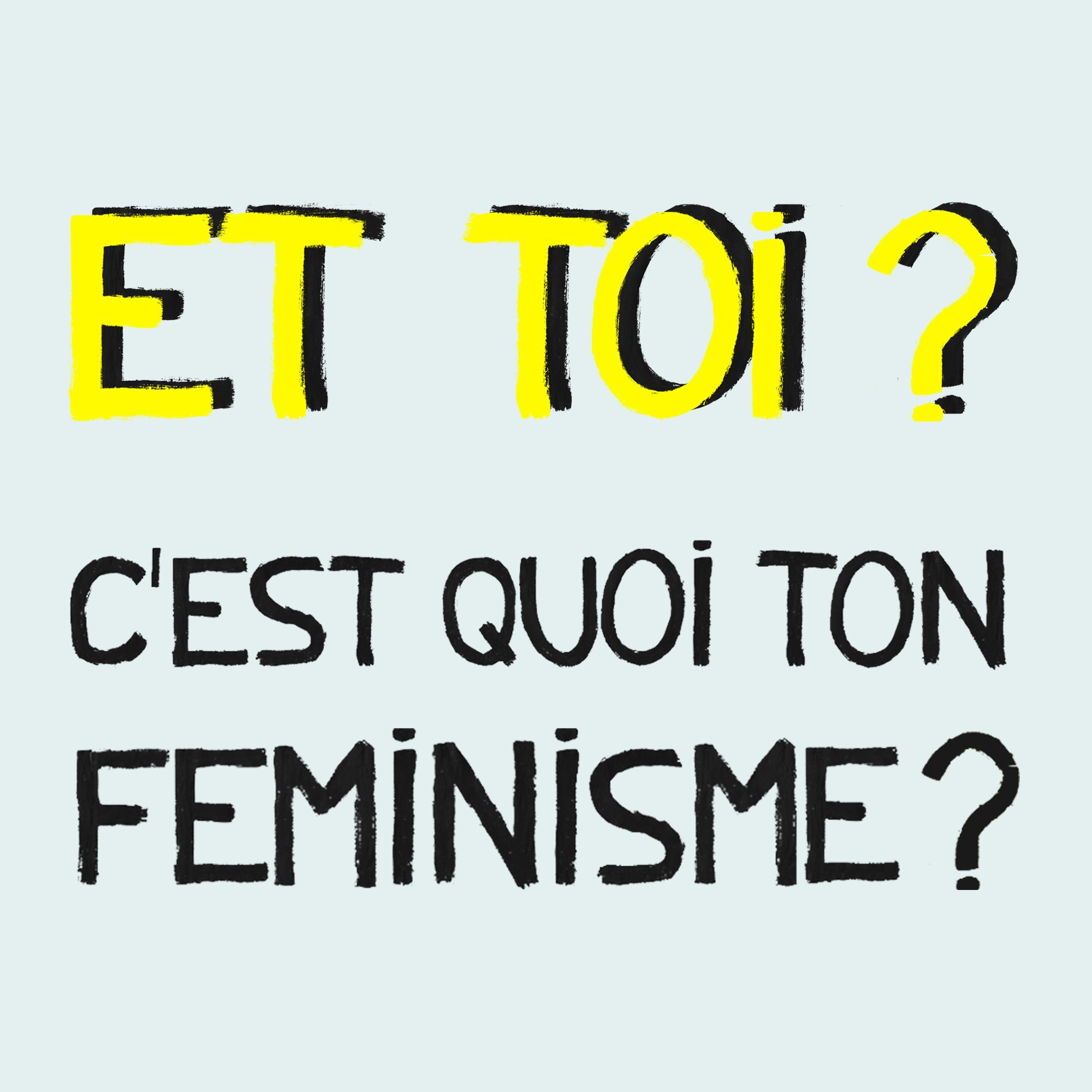 Et toi, c'est quoi ton féminisme ?