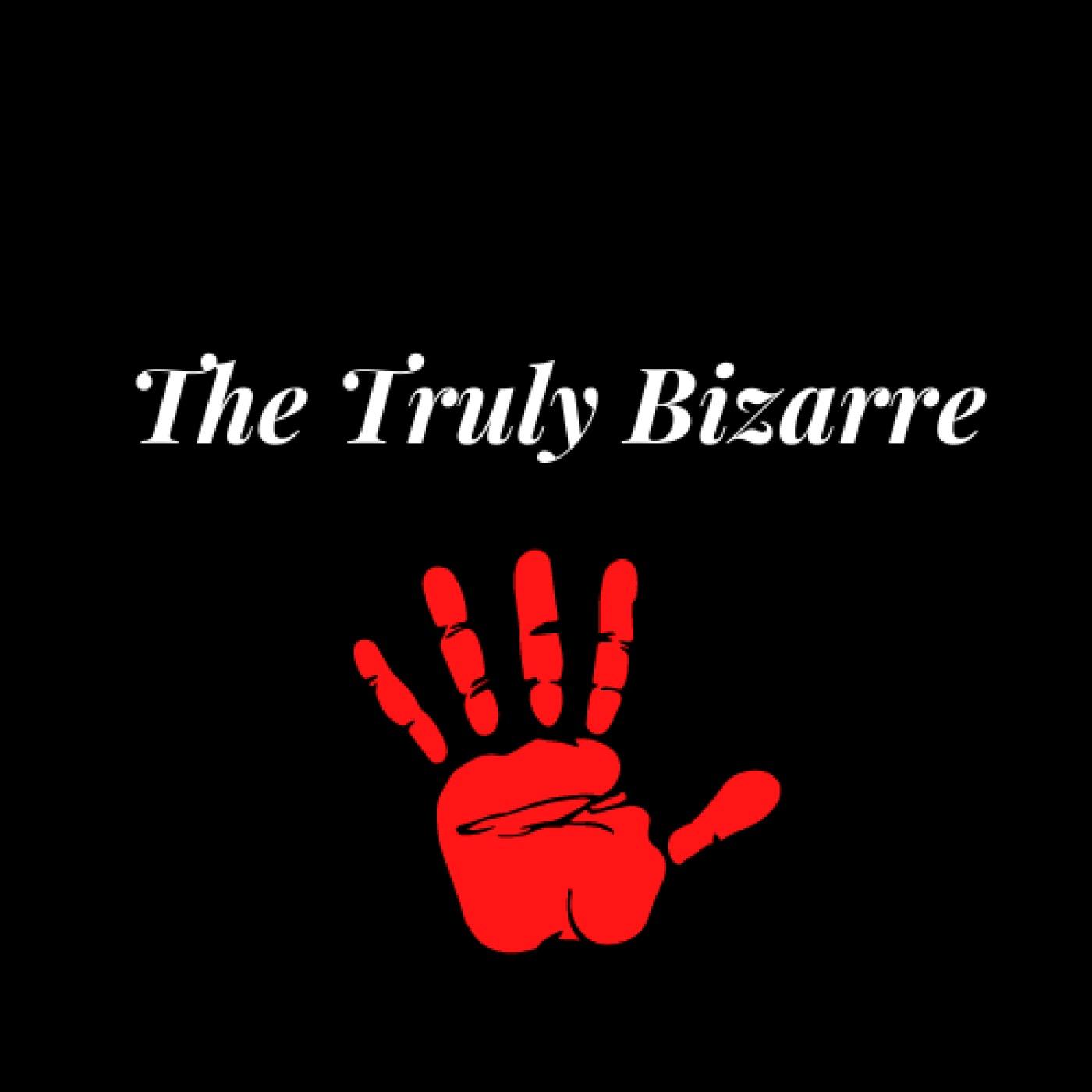 The Truly Bizarre