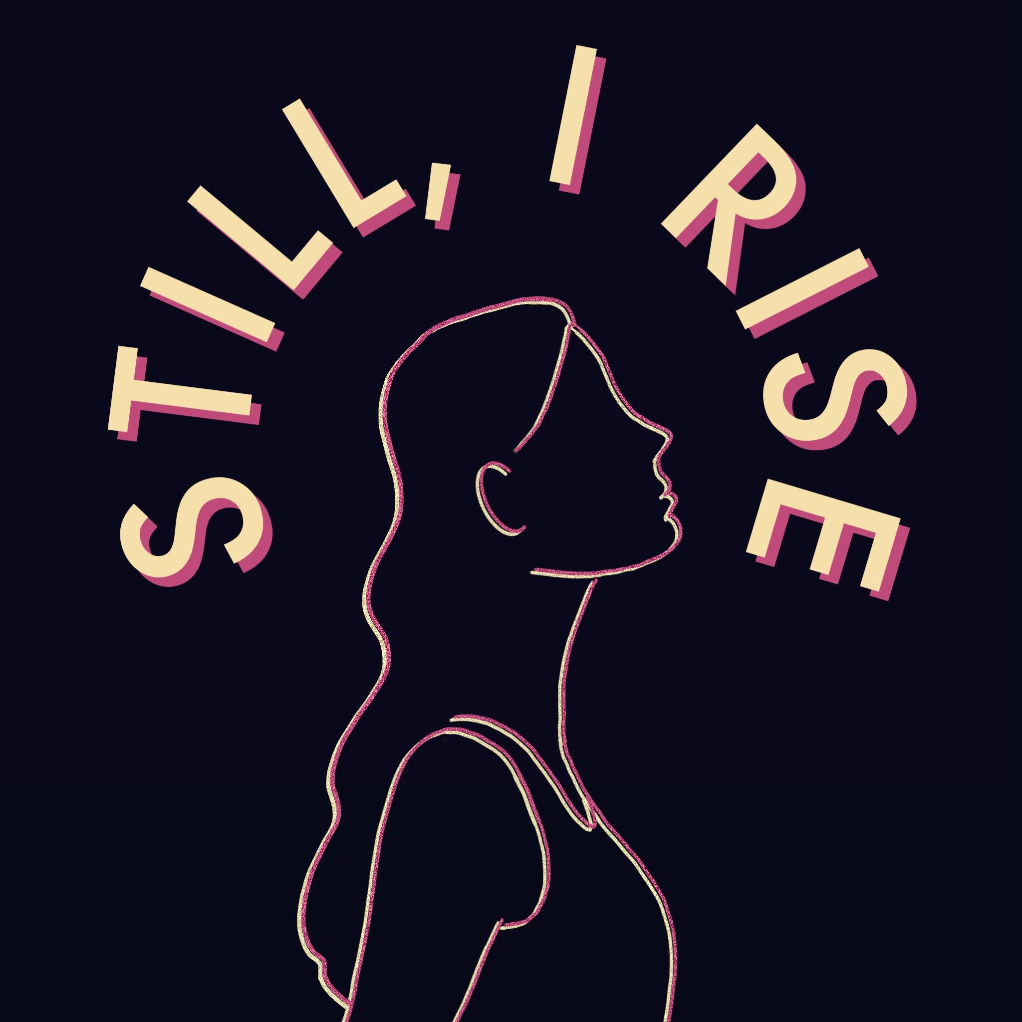 Still, I Rise