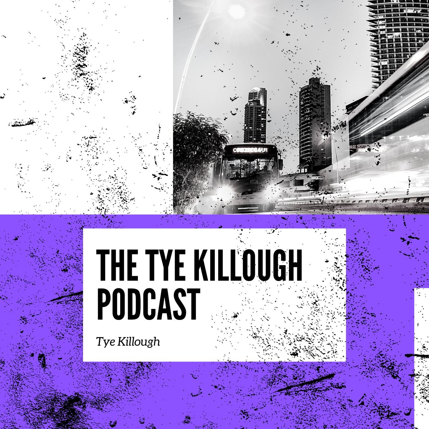 The Tye Killough Podcast