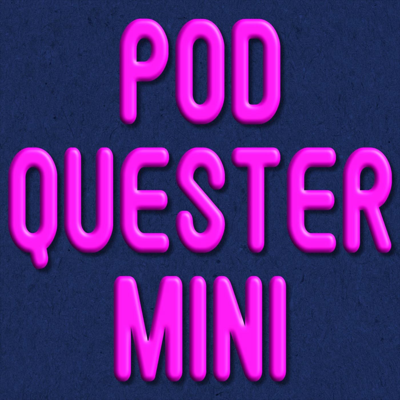 Podquester Mini