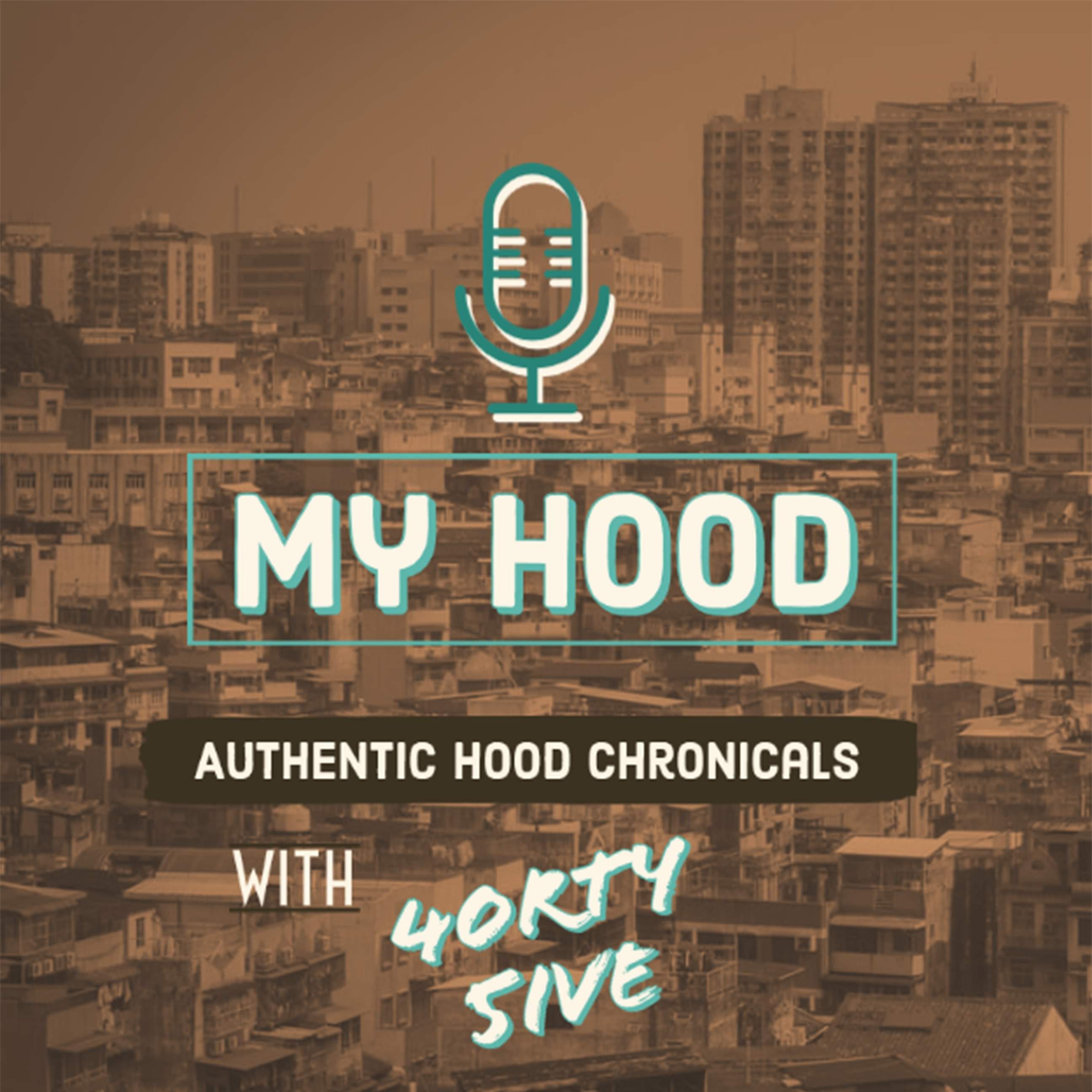 My Hood Podcast with 4orty 5ive