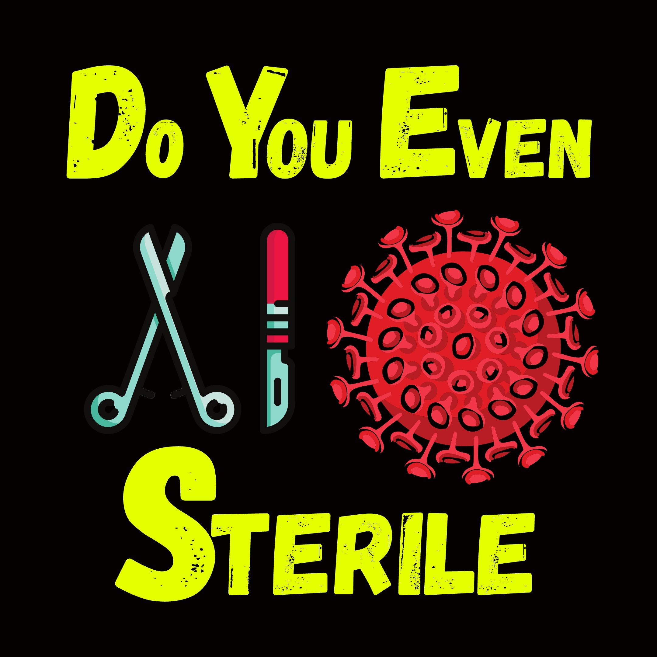 Do You Even Sterile