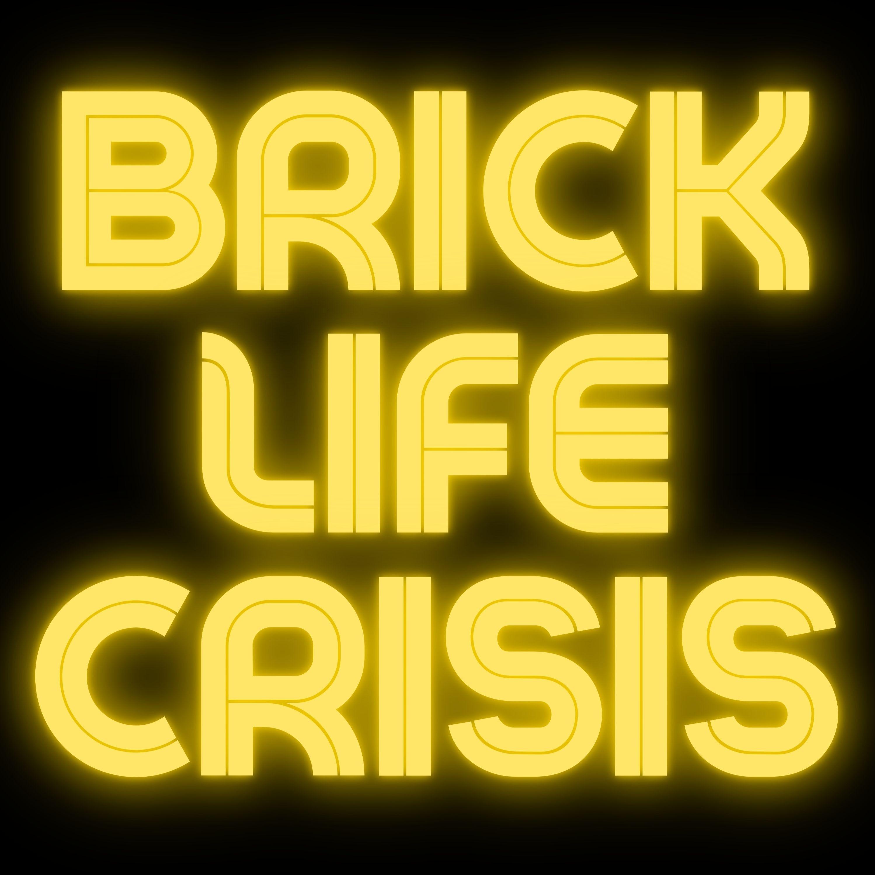 Brick Life Crisis