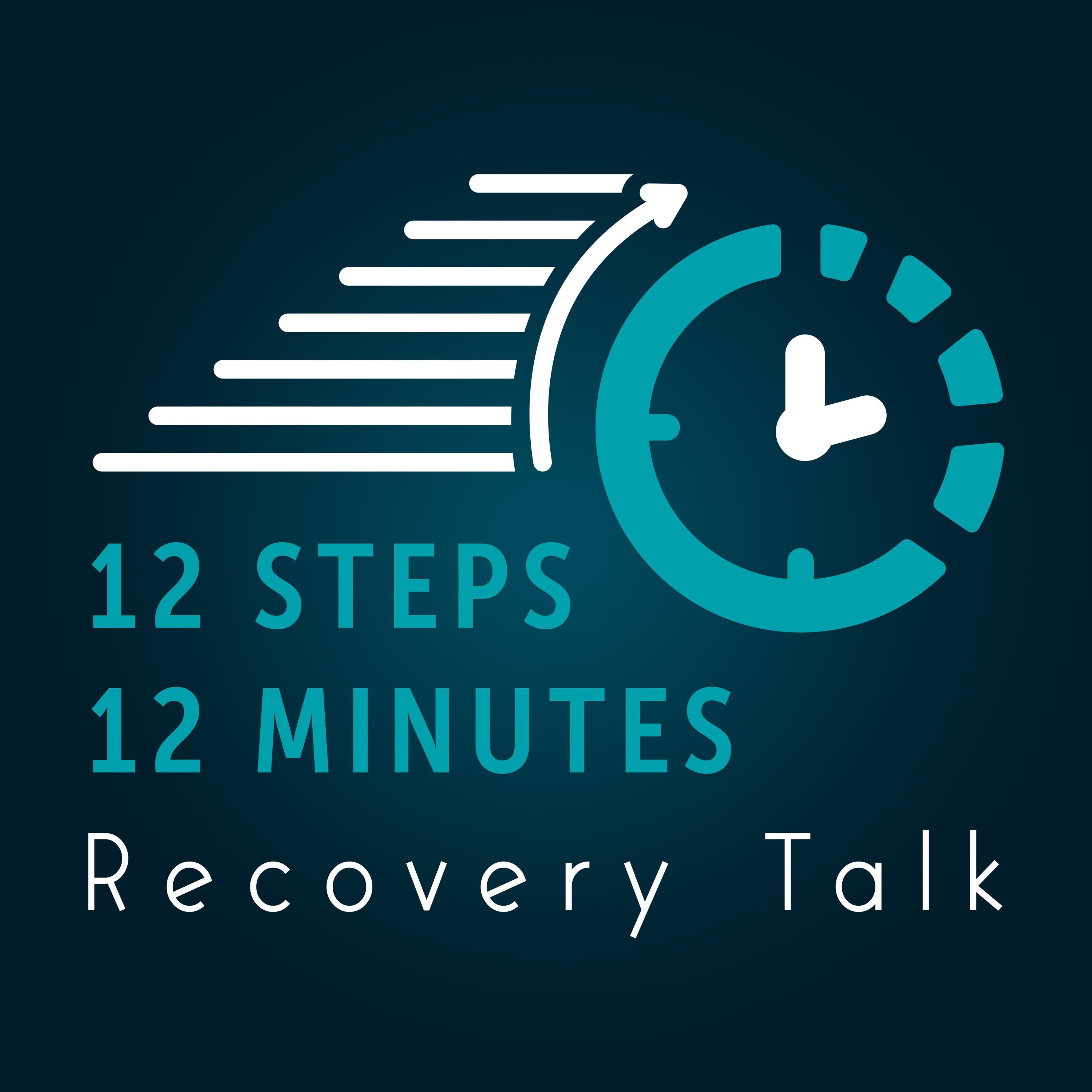 12 Steps 12 Minutes - Recovery Talk