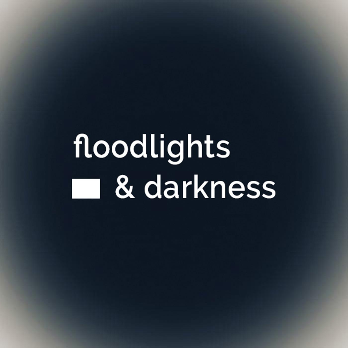 floodlights and darkness
