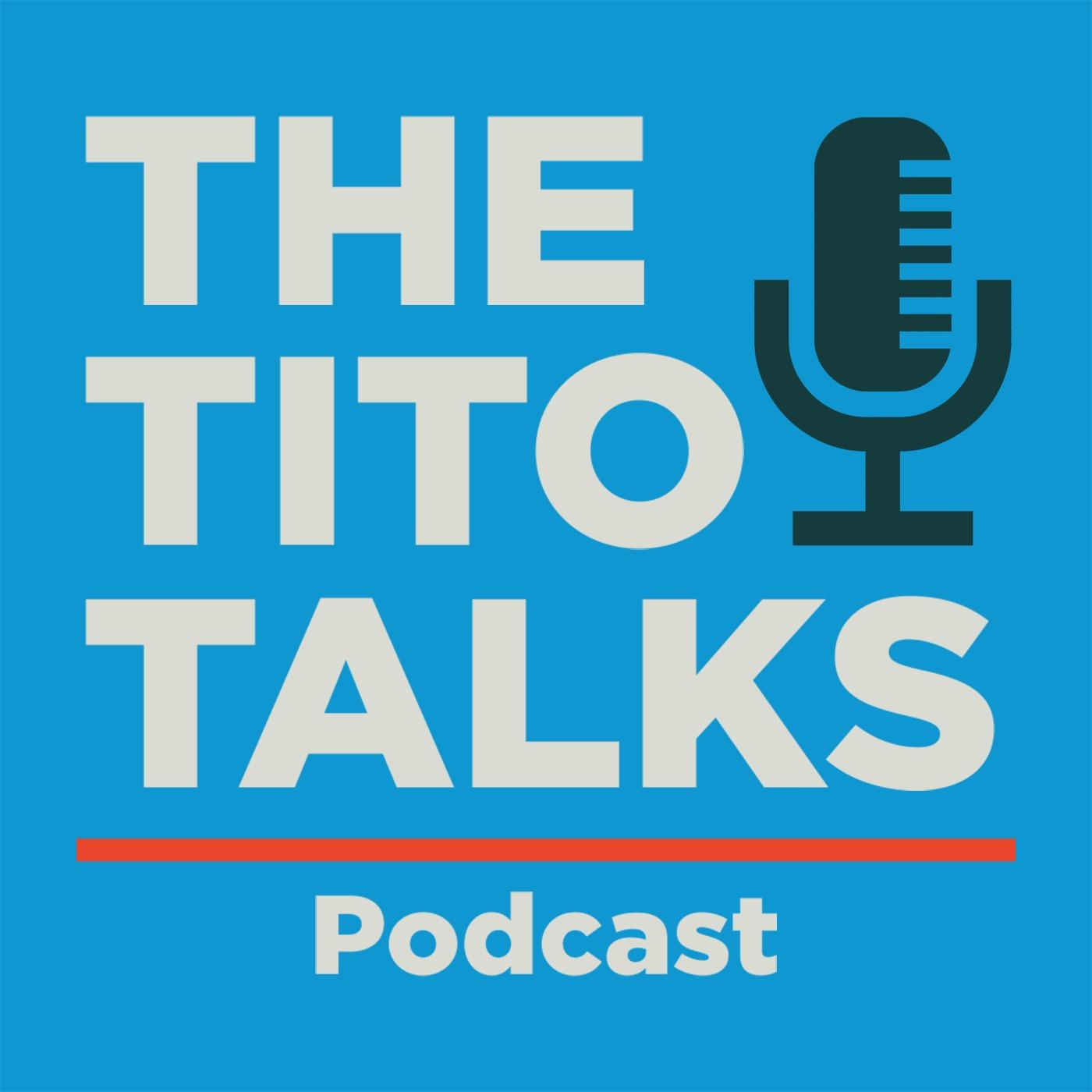 The Tito Talks Podcast