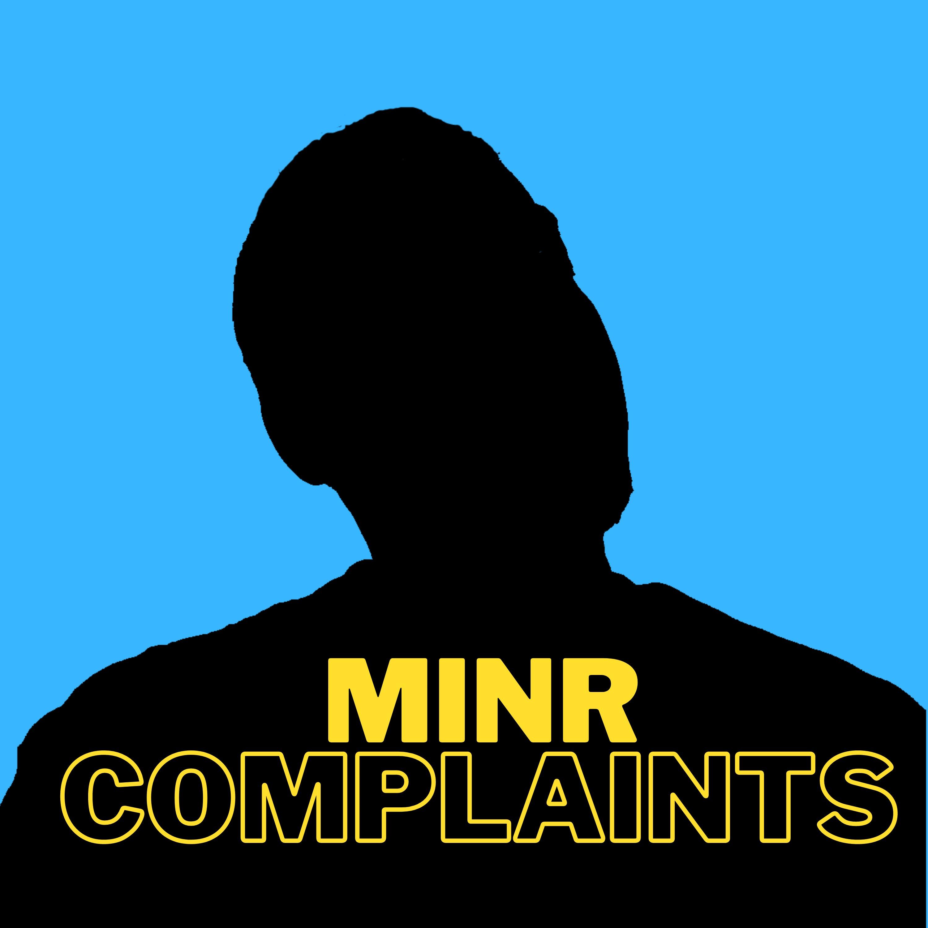 Minr Complaints