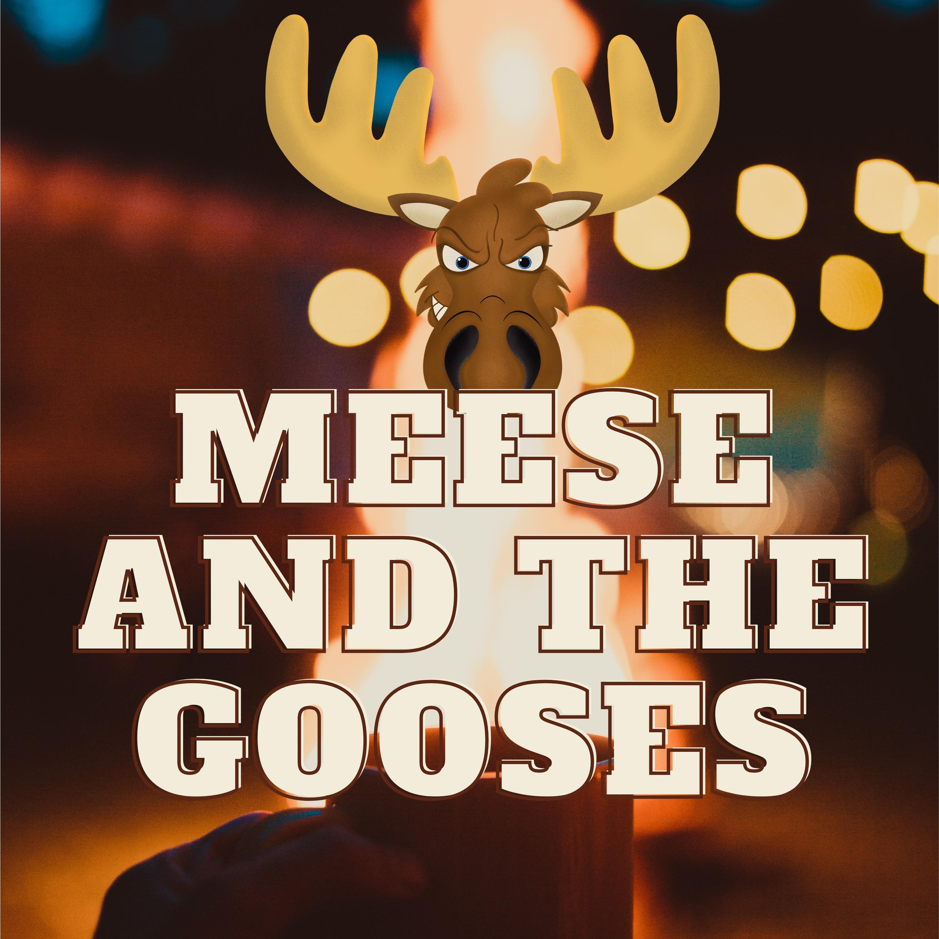 Meese and The Gooses Podcast