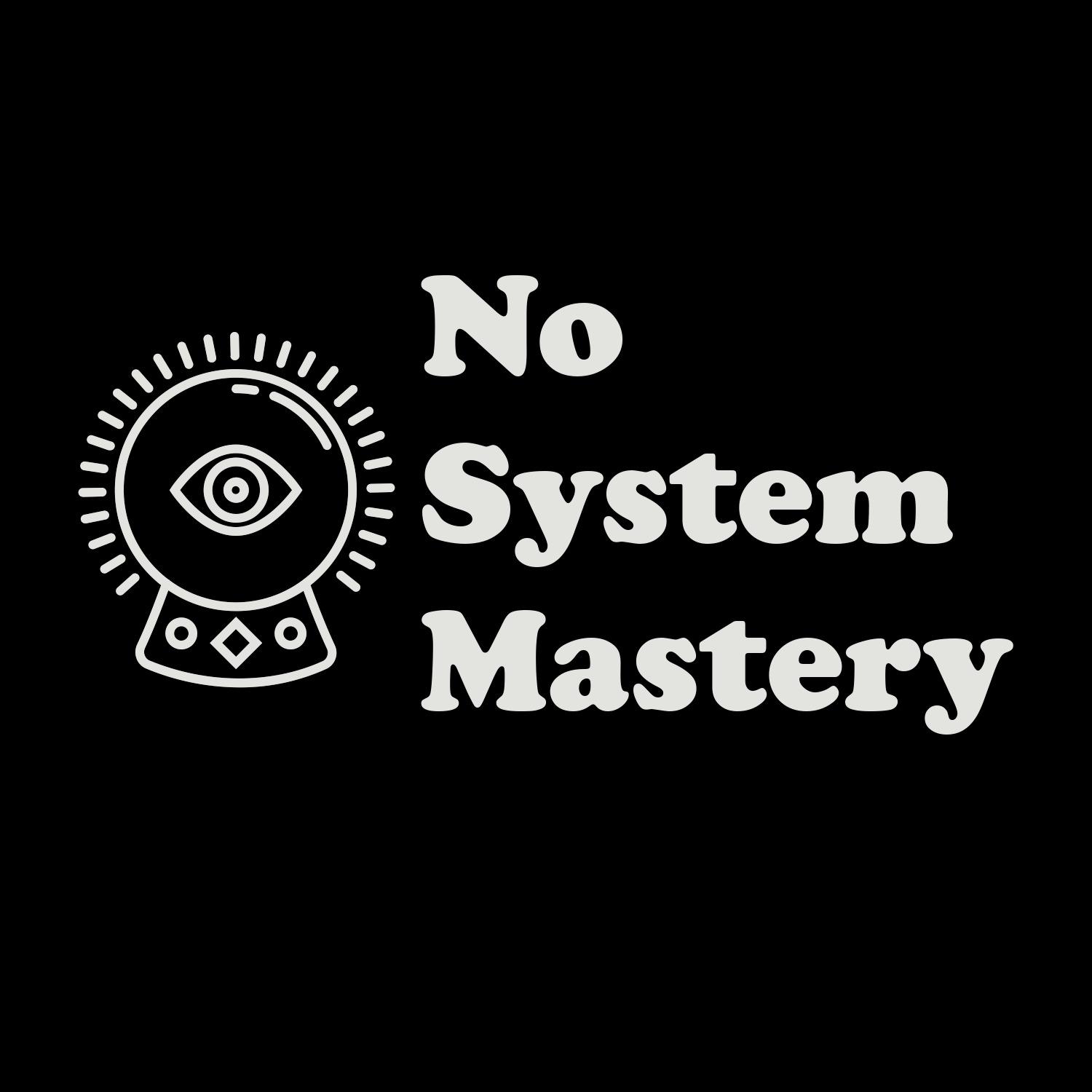 No System Mastery