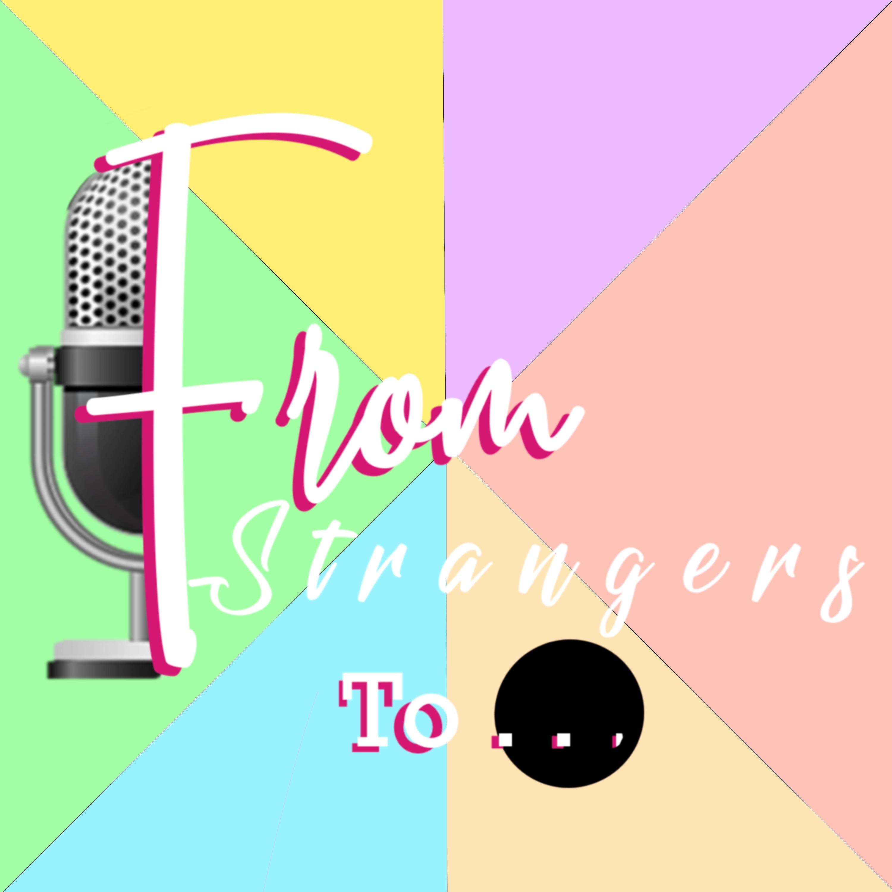 From Strangers To...