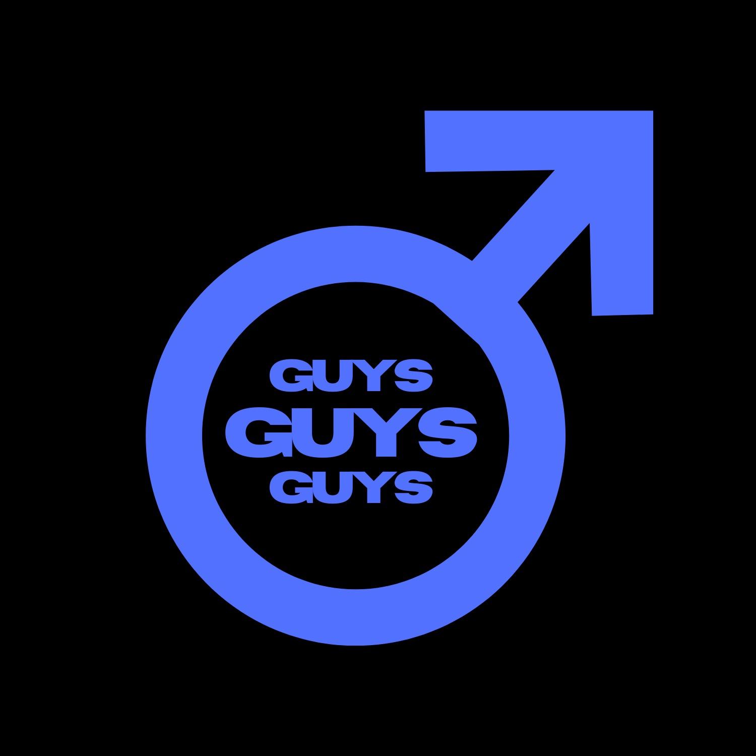 Guys, Guys, Guys!