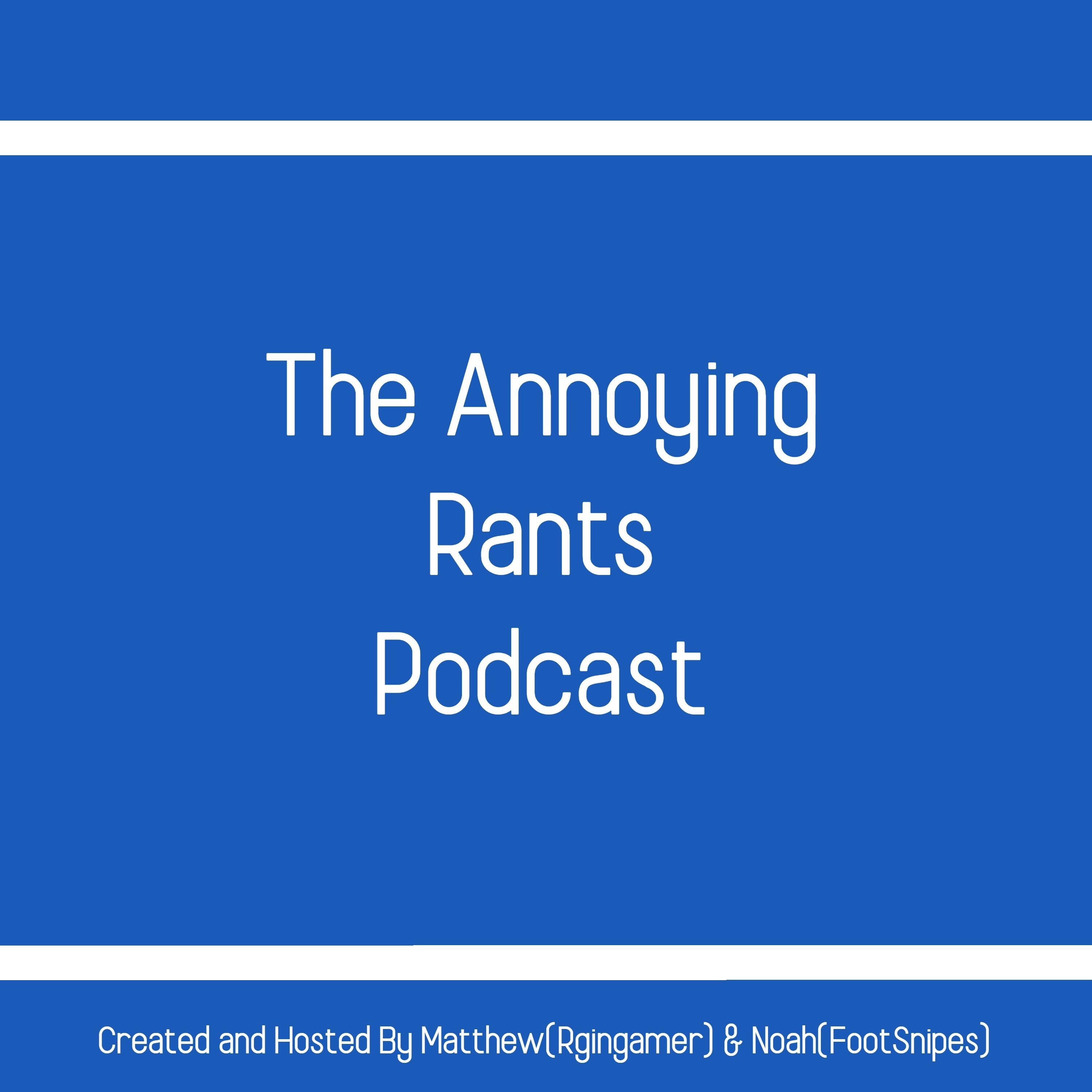 The Annoying Rants