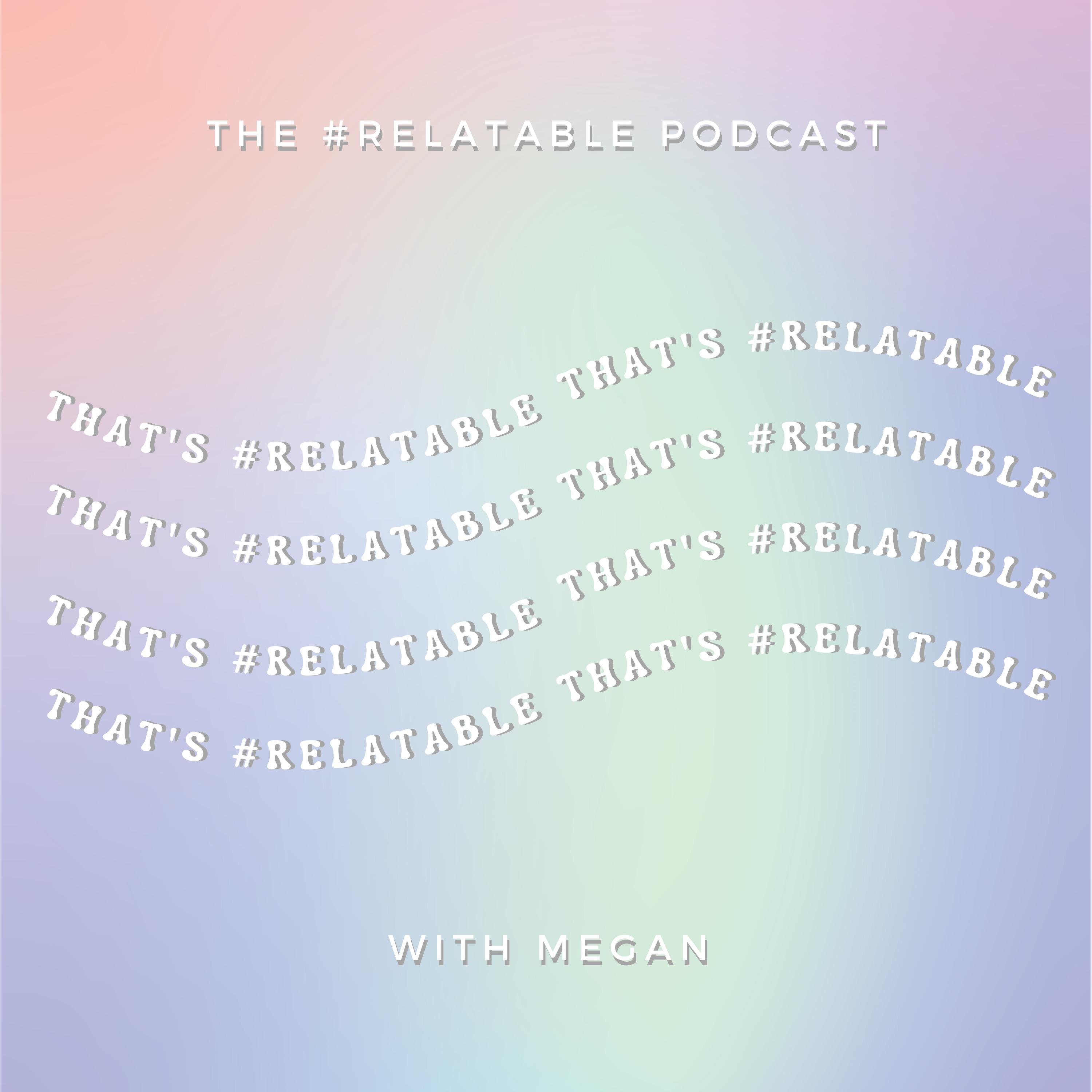 The #Relatable Podcast