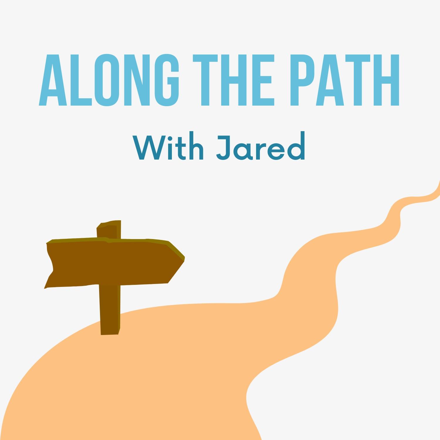 Along the path with Jared