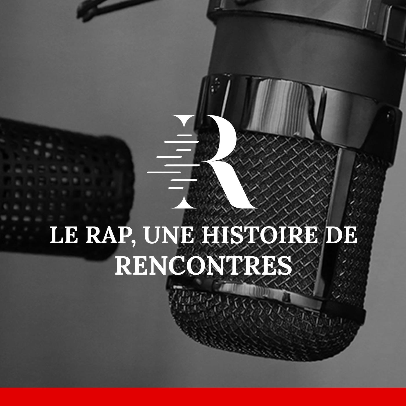 LE RAP, UNE HISTOIRE DE RENCONTRES