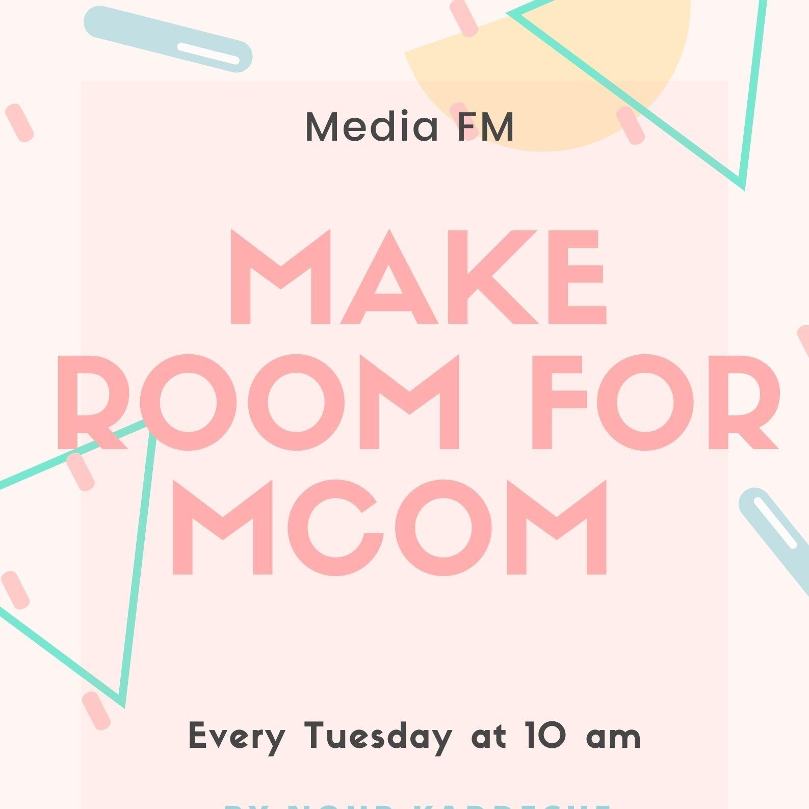 MAKE ROOM FOR MCOM