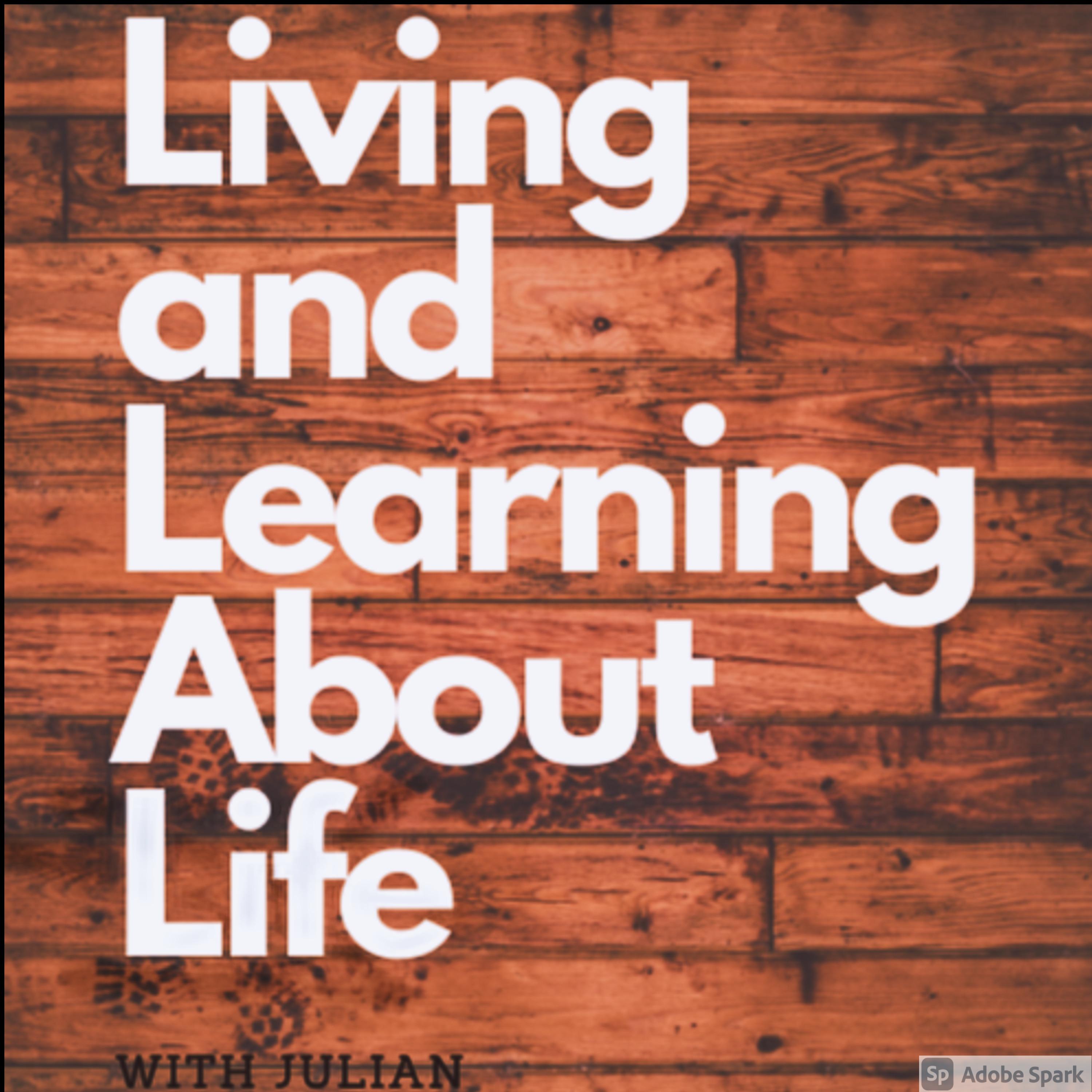 Living and Learning About Life