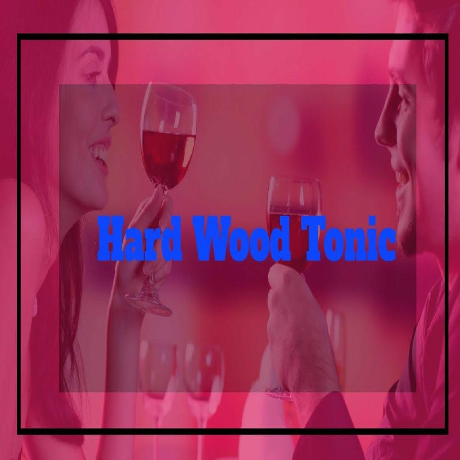 Why I Love The Hard Wood Tonic