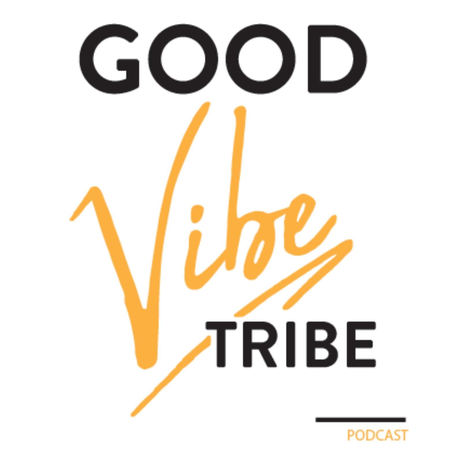 Good Vibe Tribe Podcast