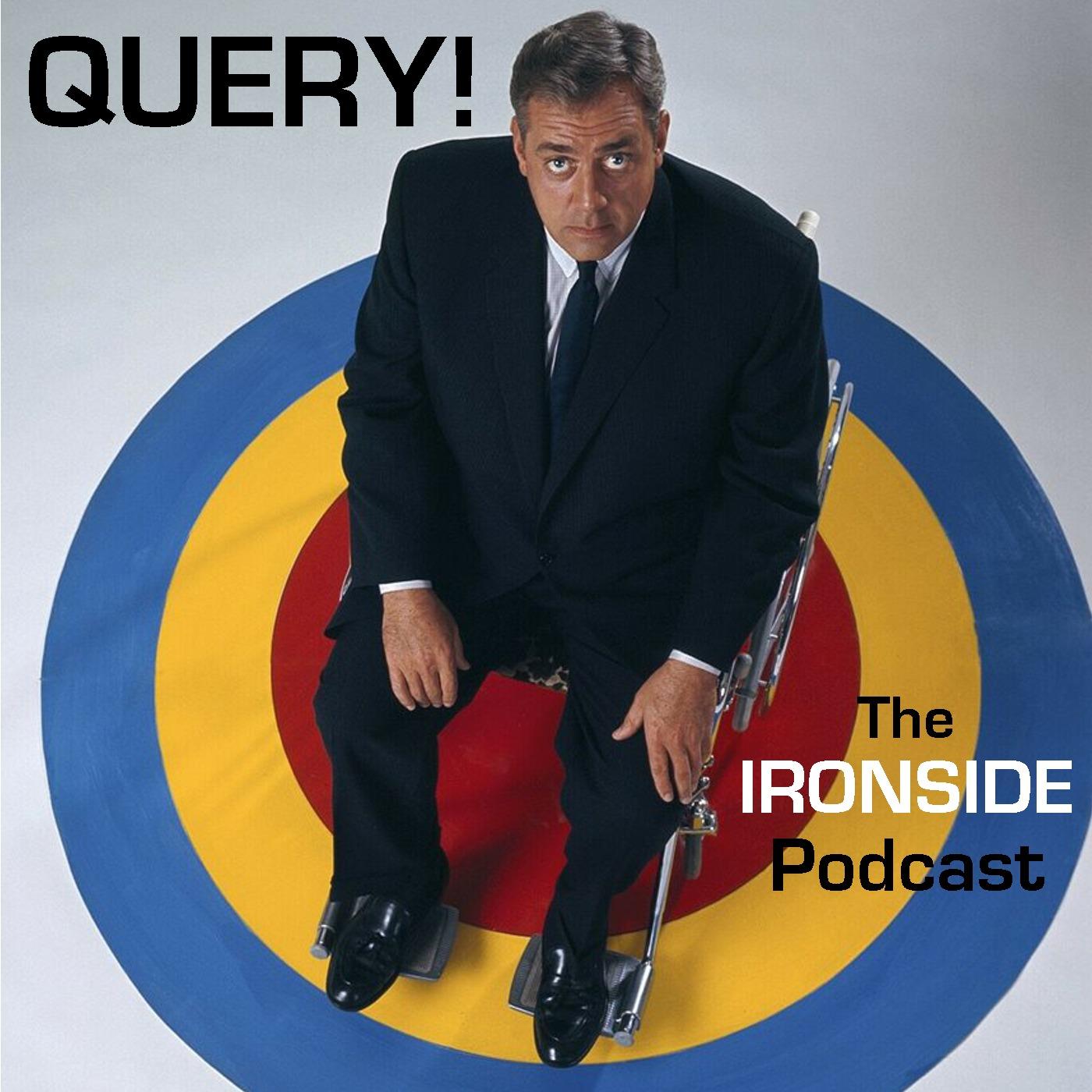 Query! The Ironside Podcast
