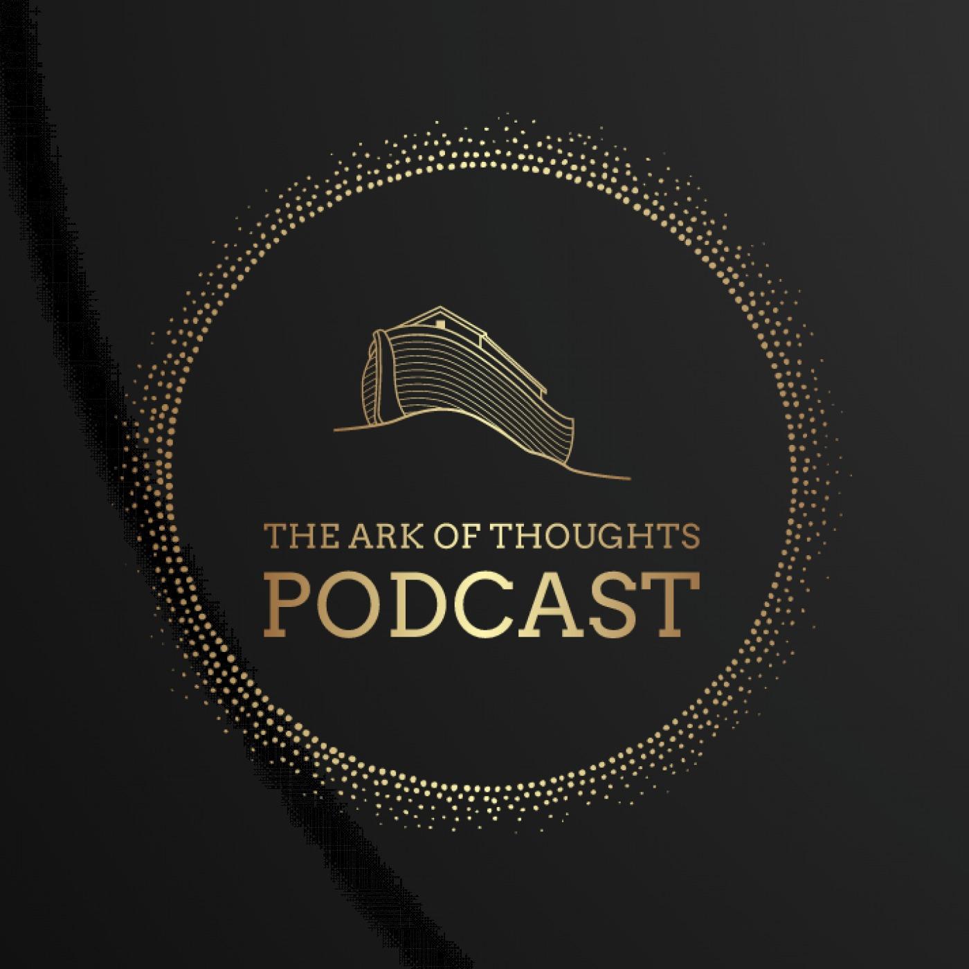 The Ark of Thoughts Podcast