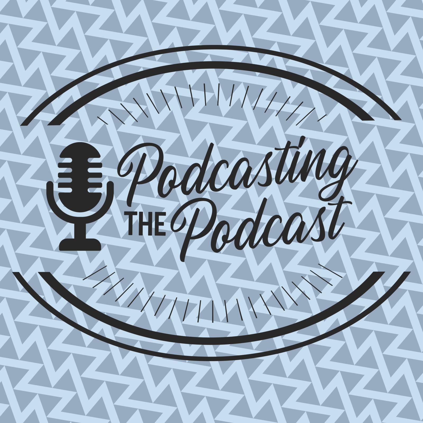 Podcasting the Podcast