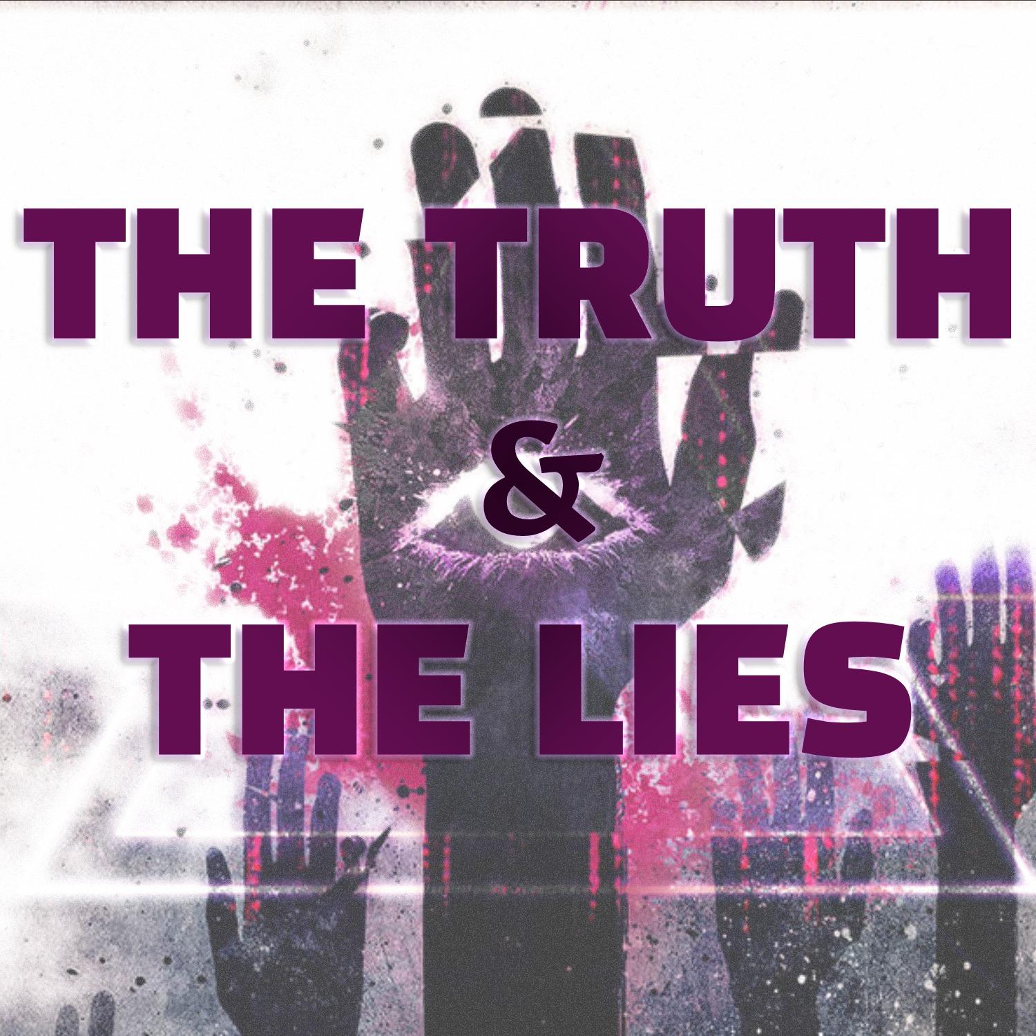 The Truth & The Lies