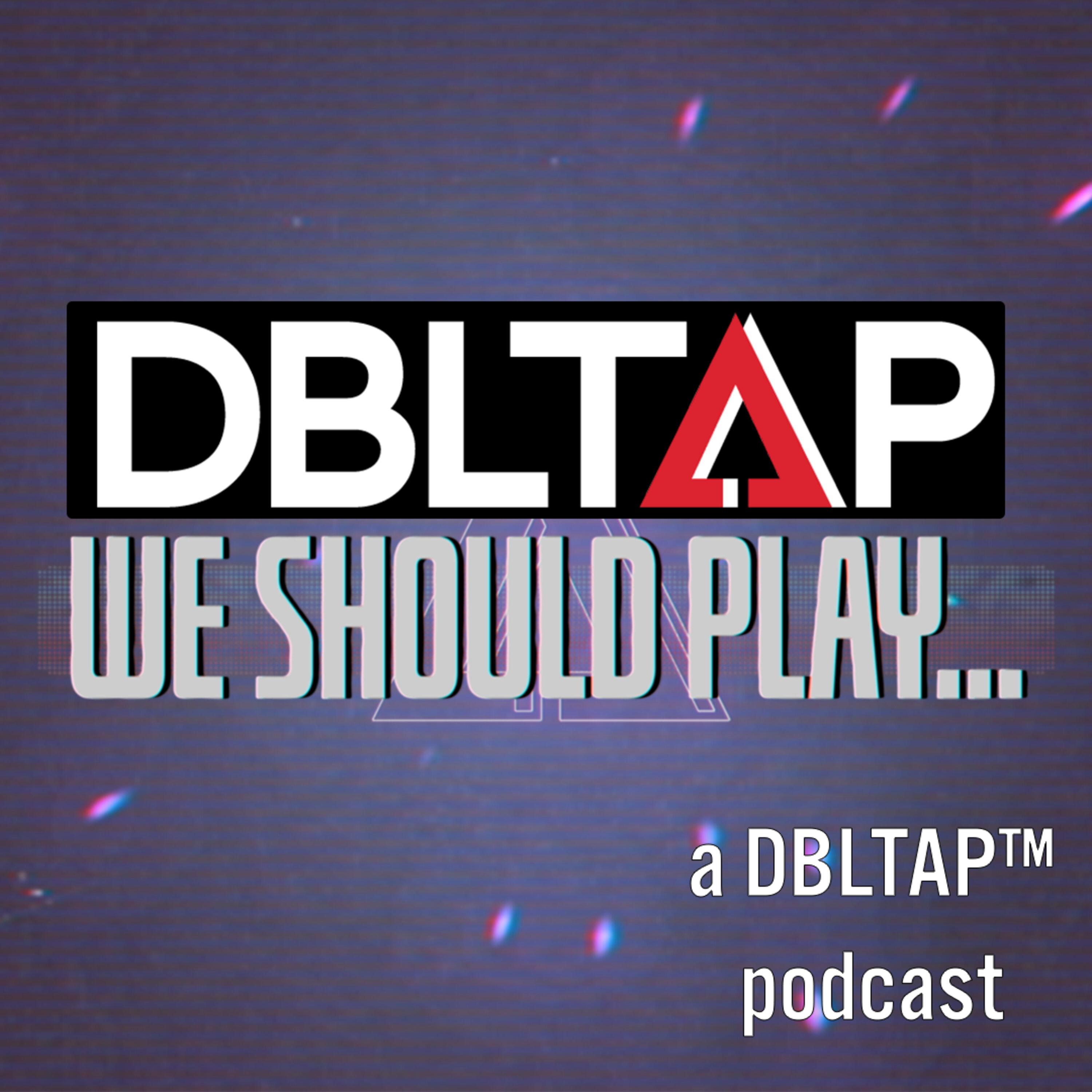 We Should Play... DBLTAP Game of the Month Club