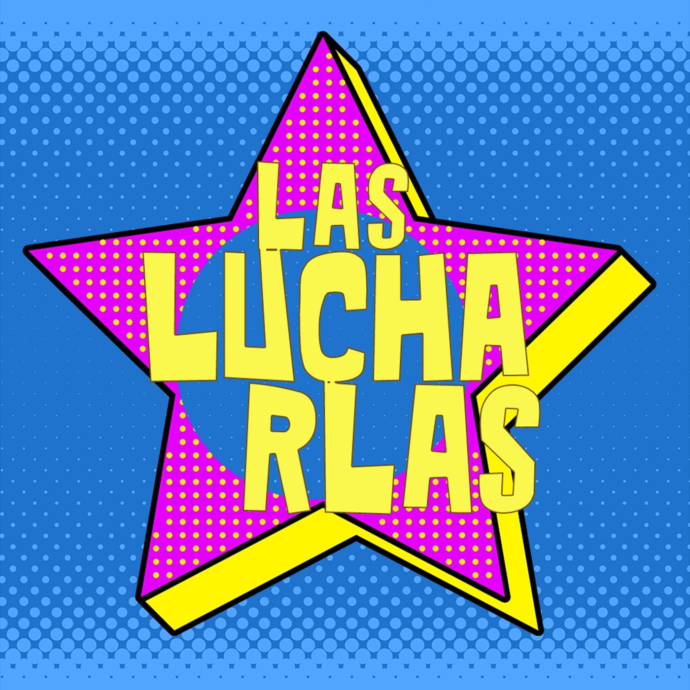 Las Lucharlas!
