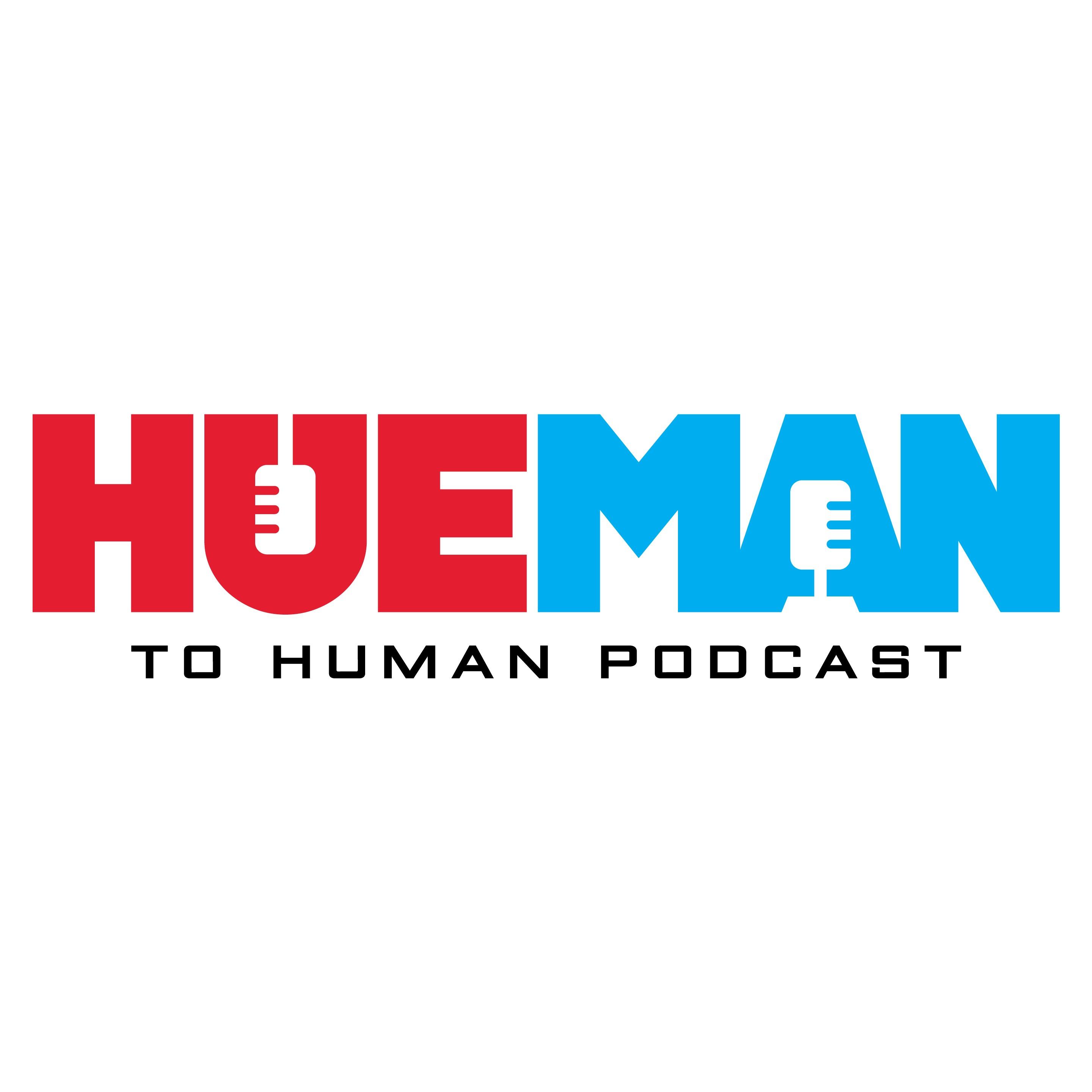 Hueman to Human Podcast