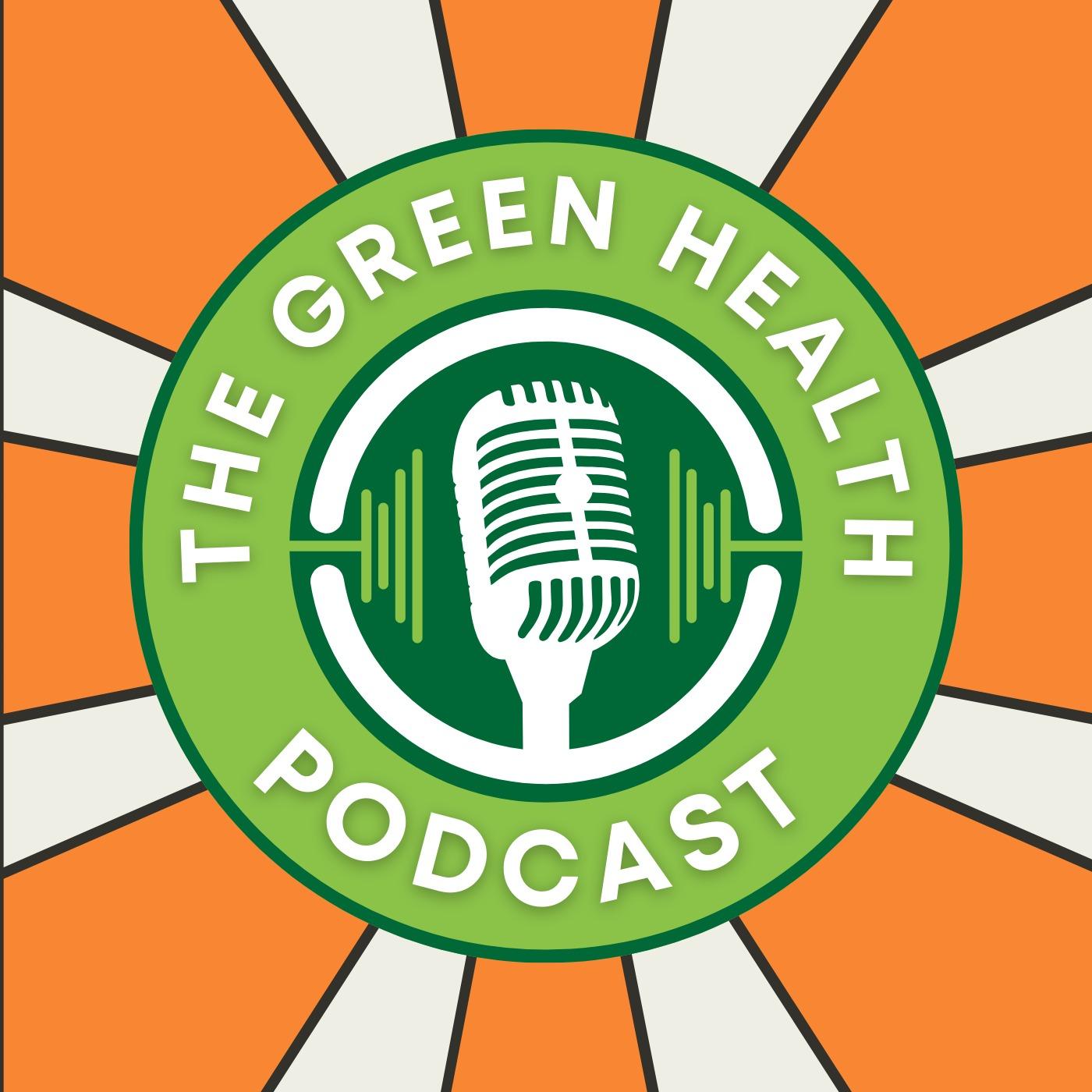 The Green Health Podcast!