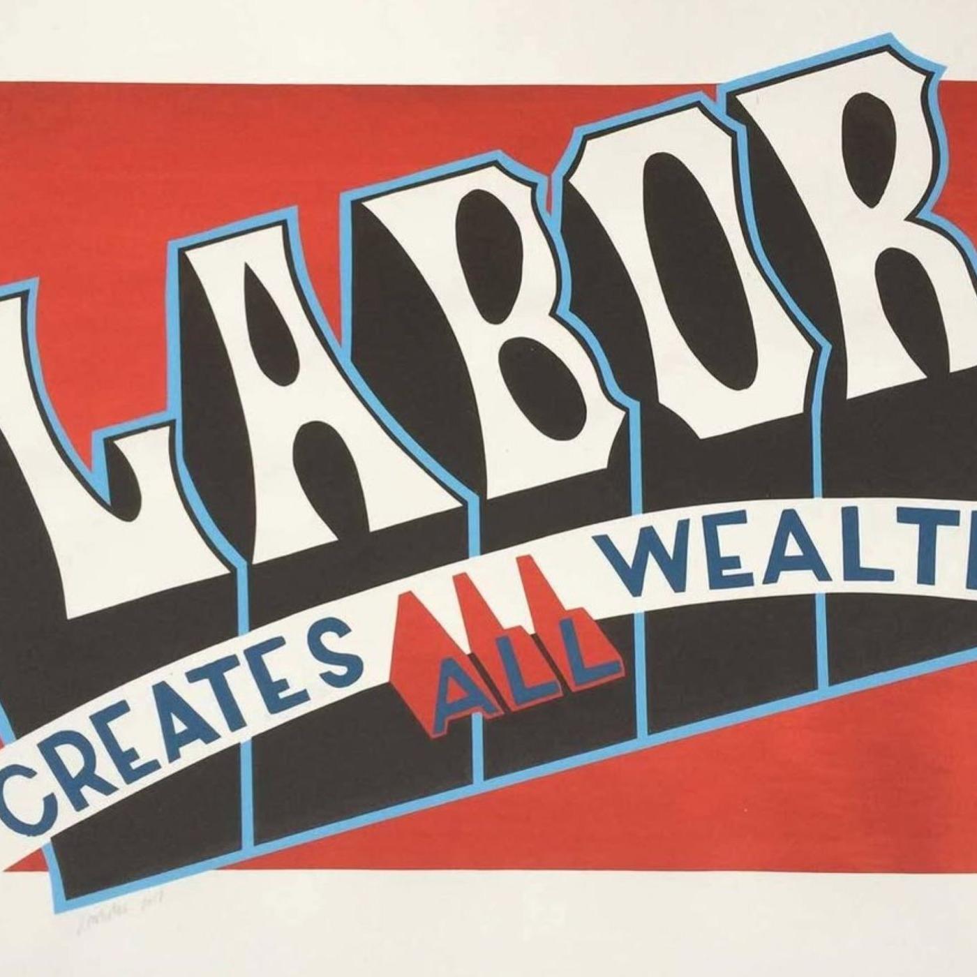 Labor Creates All Wealth