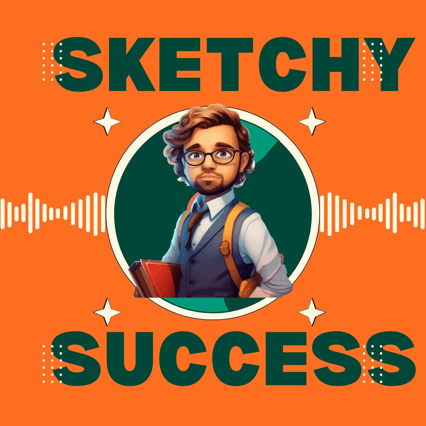 Sketchy Success: The Podcast