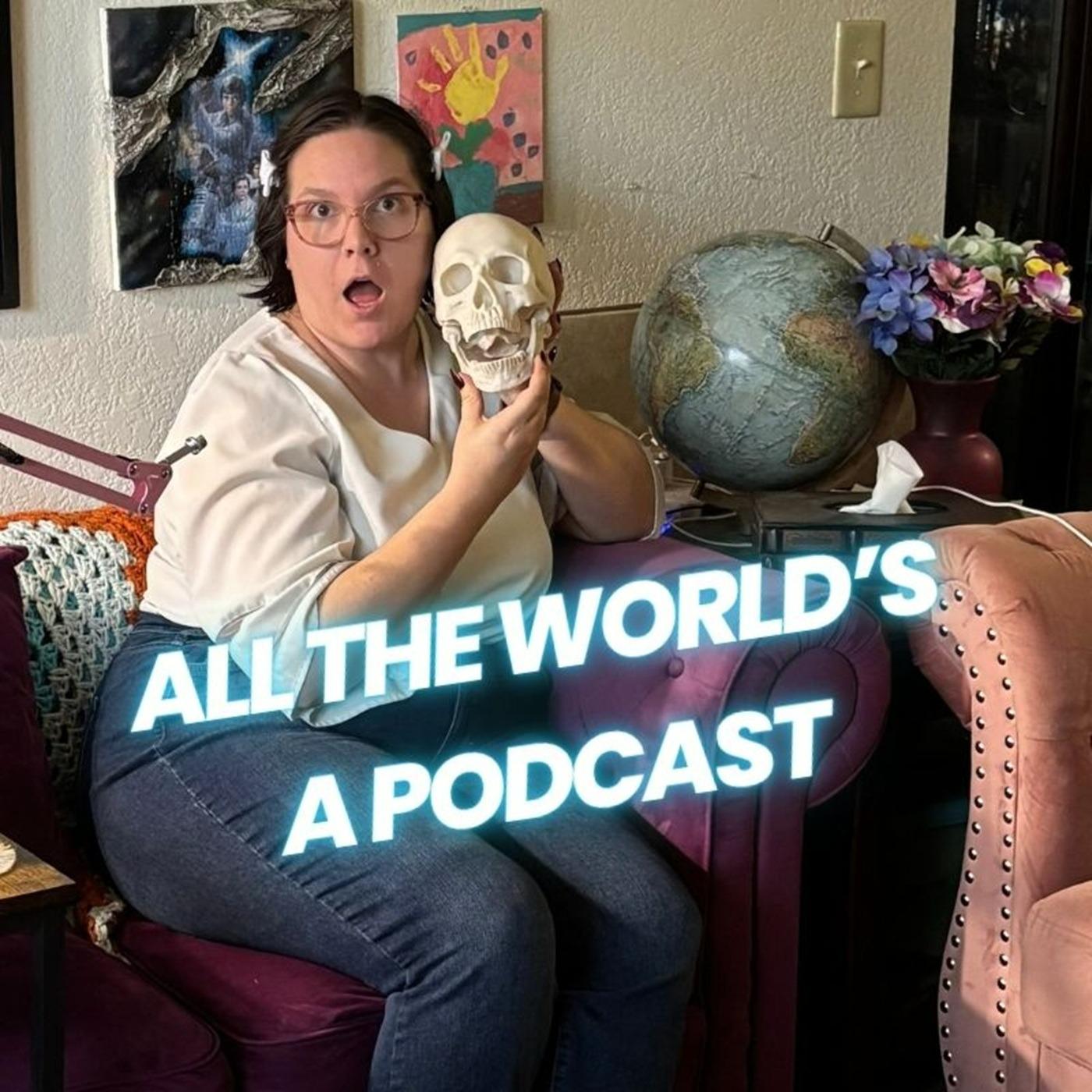 All The World's A Podcast