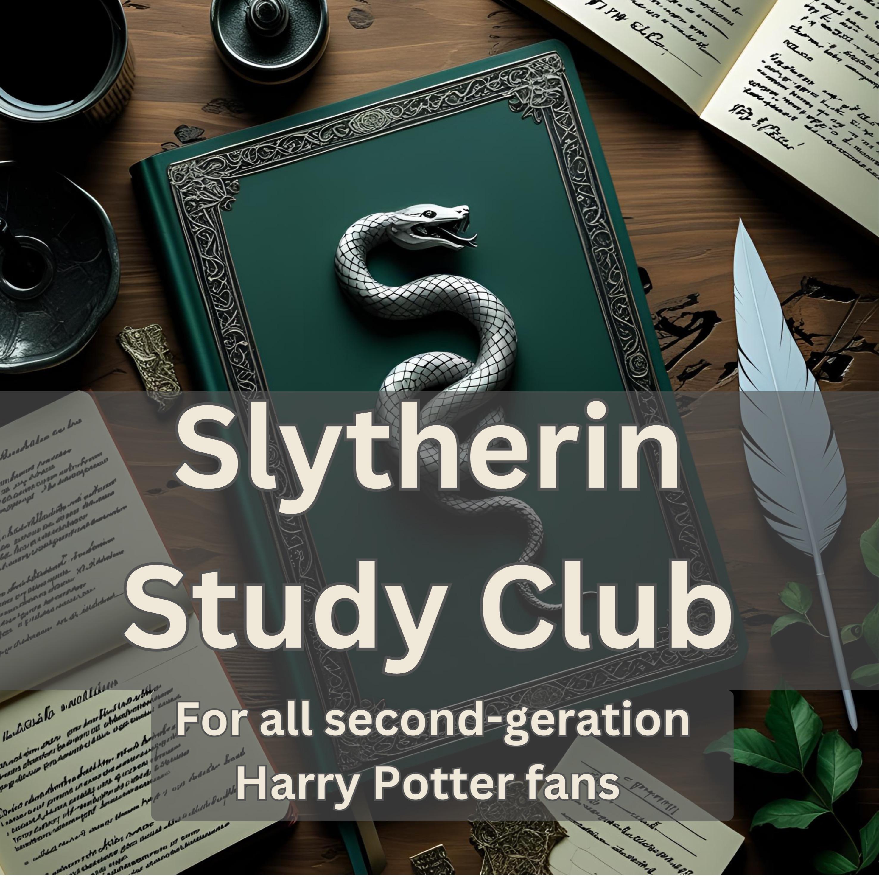 Slytherin Study Club | A Harry Potter podcast for the second generation