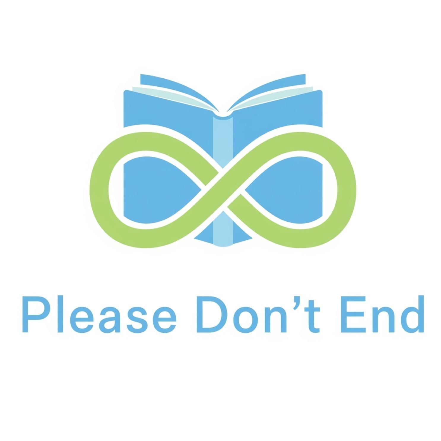 Please Don't End - Podcast