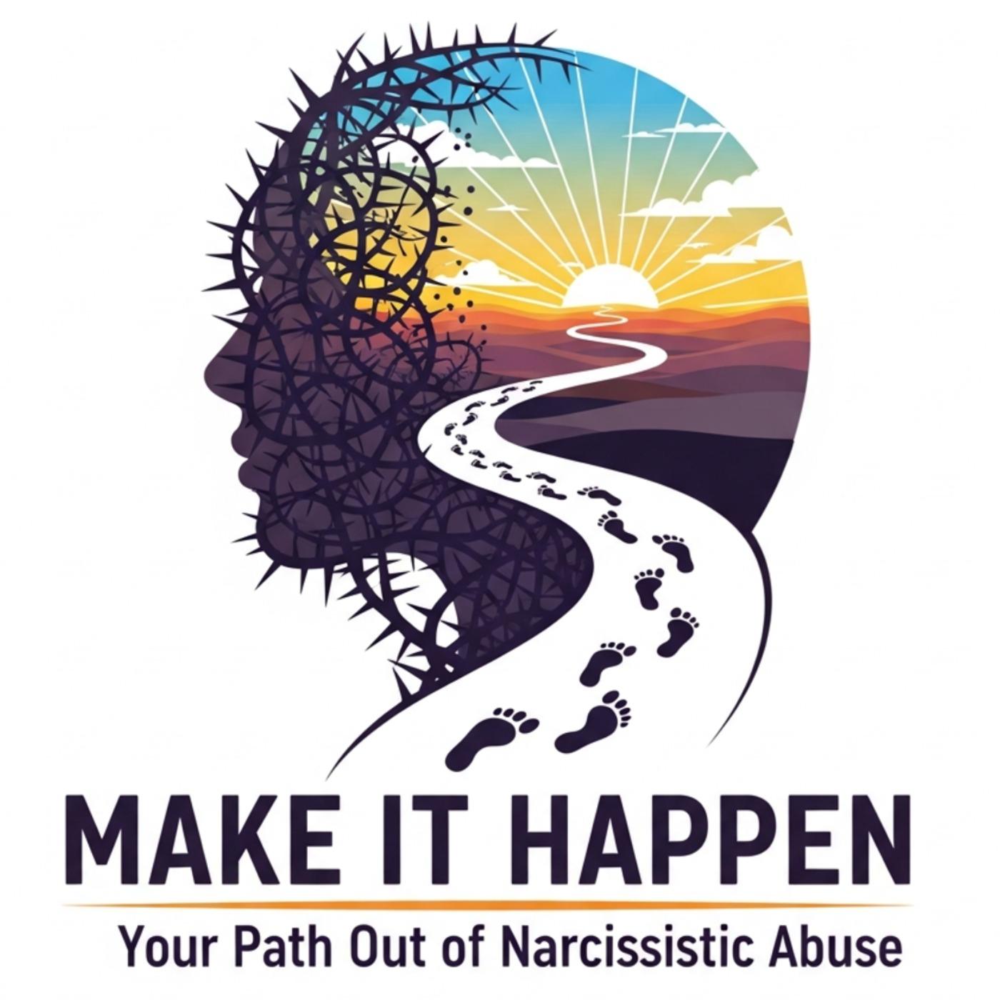Make It Happen: Your Path Out of Narcissistic Abuse