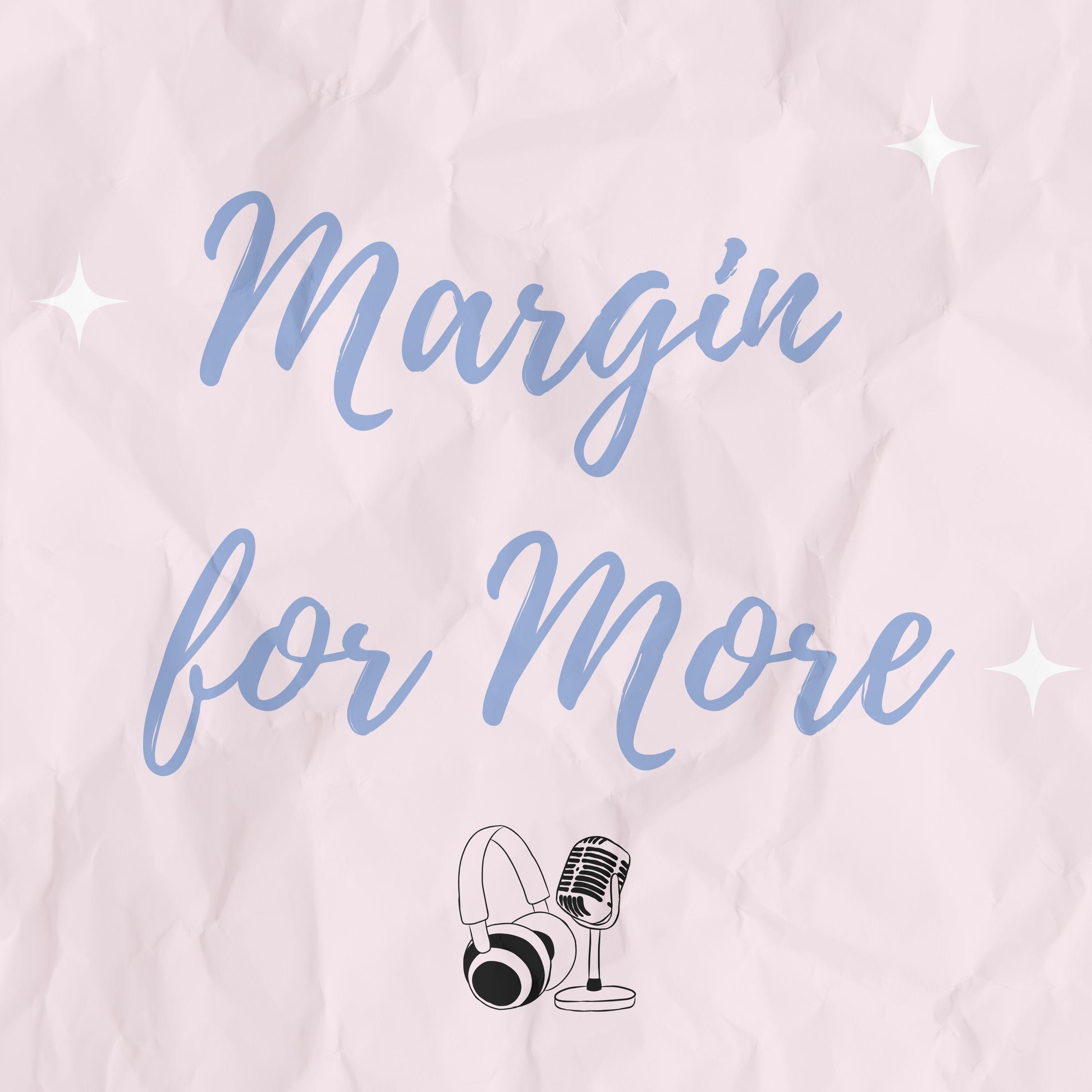 Margin For More