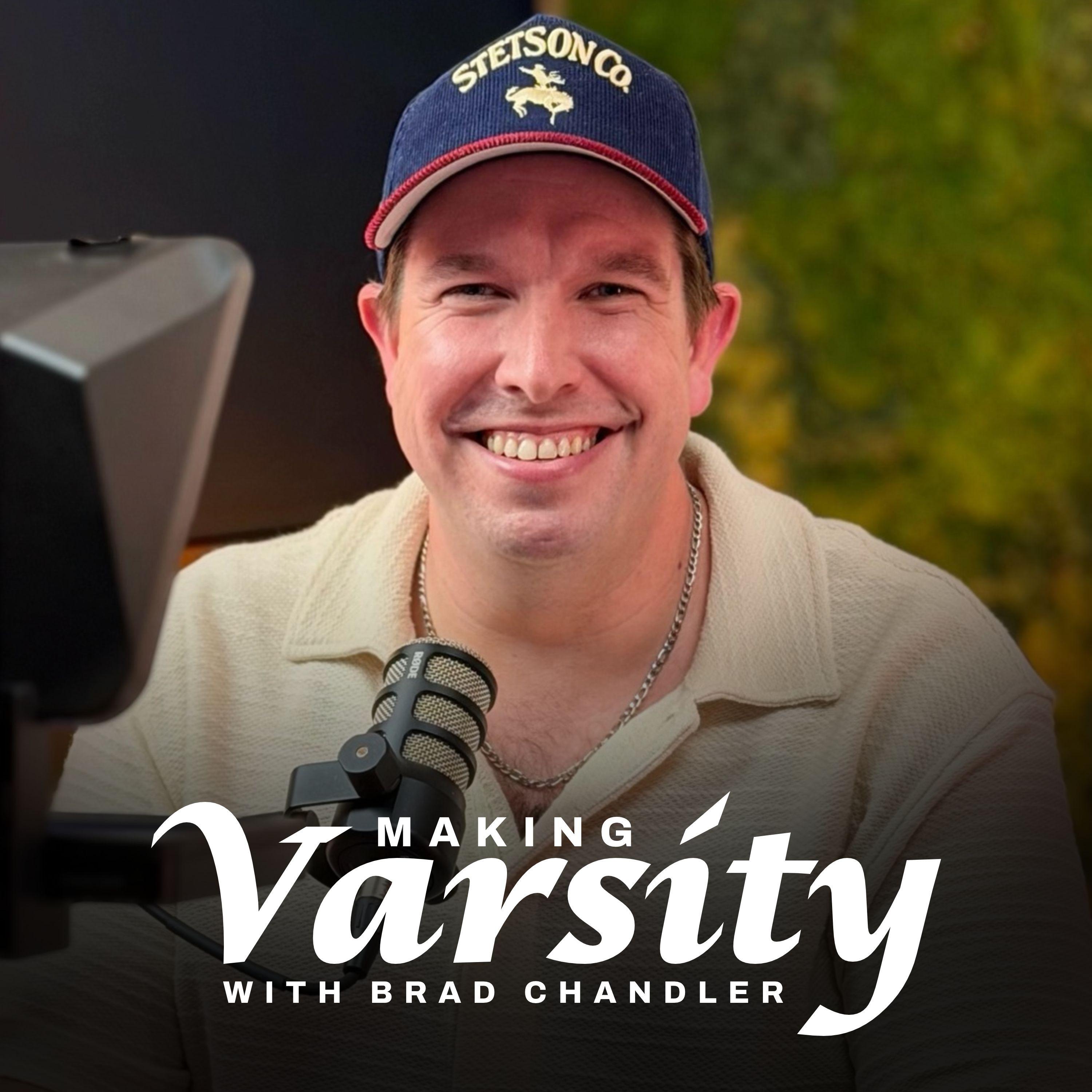 Making Varsity with Brad Chandler