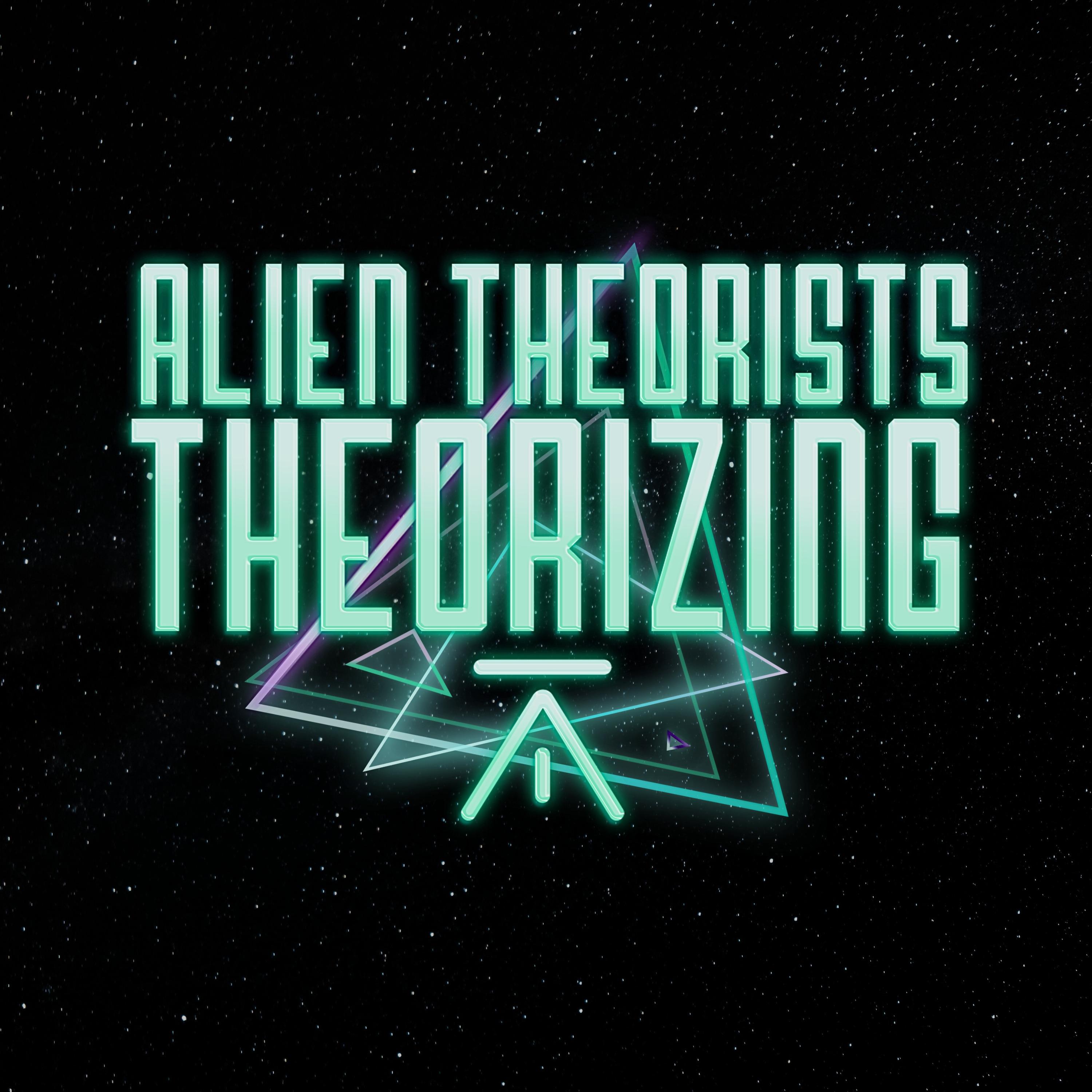 ALIEN THEORISTS THEORIZING 