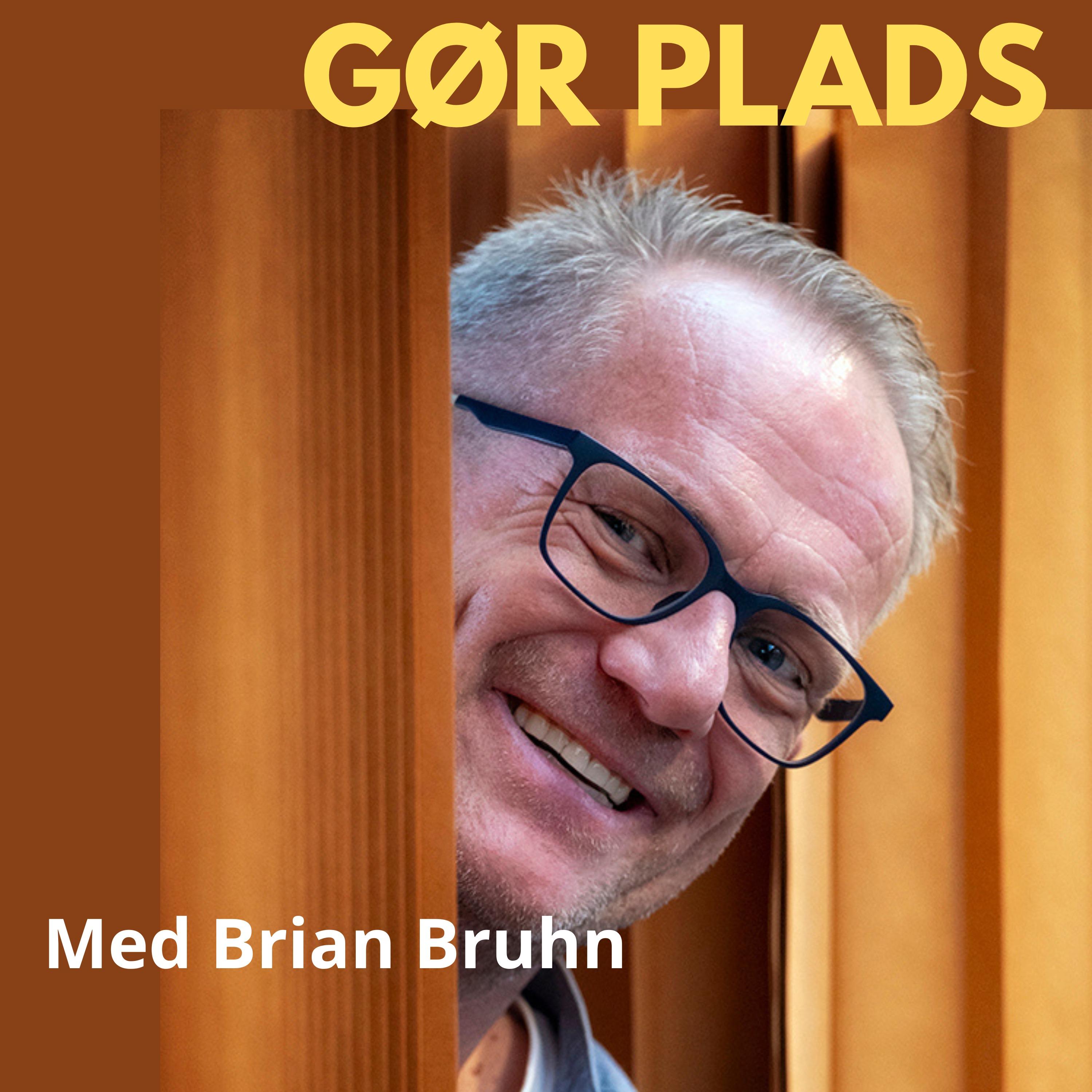 Gør Plads - med Brian Bruhn