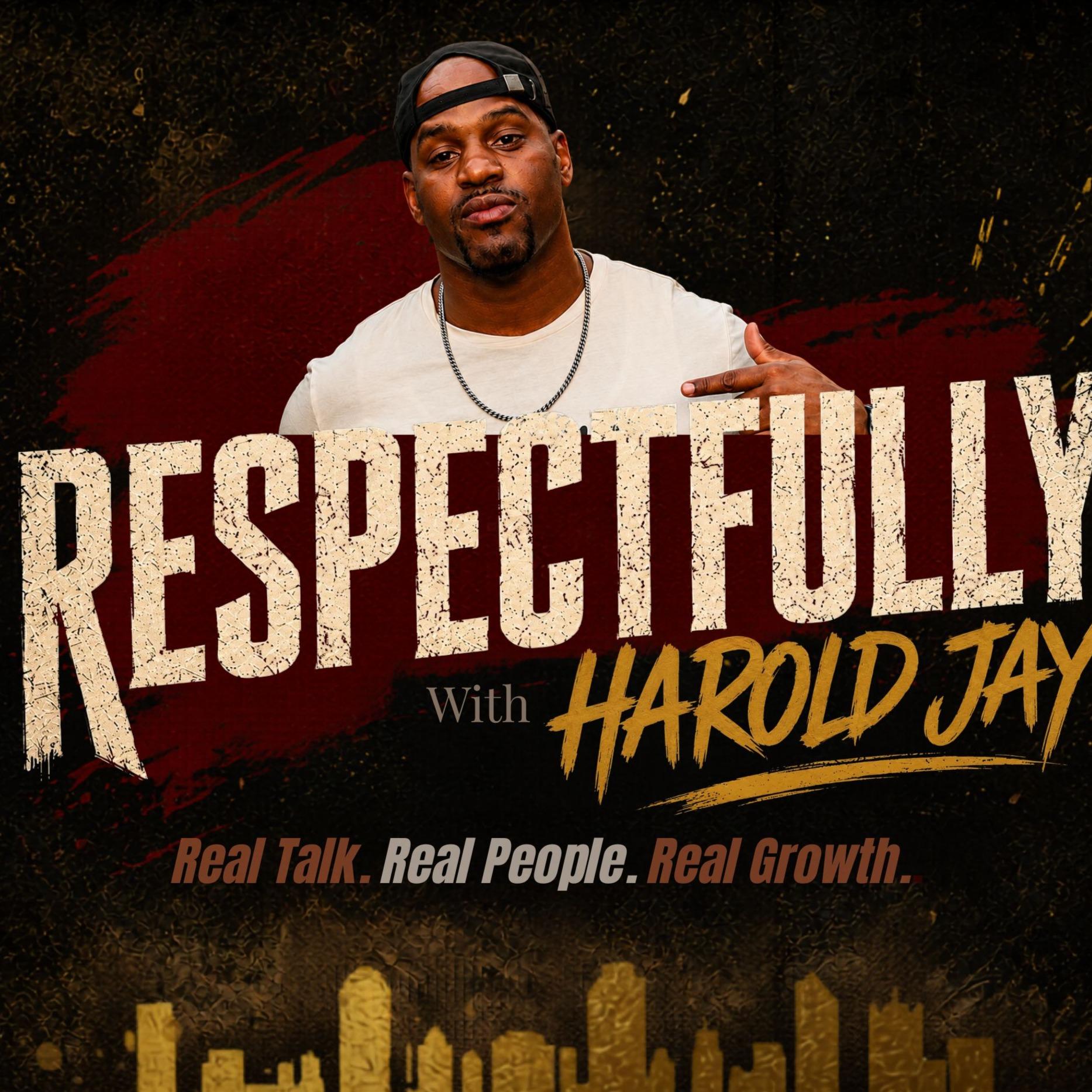 RESPECTFULLY WITH HAROLD JAY