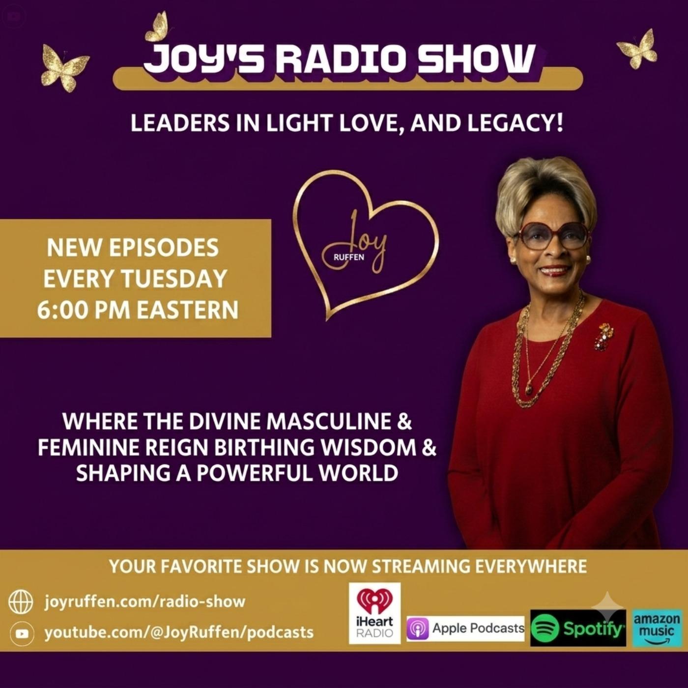 Joy's Radio Show: Leaders in Light, Love & Legacy