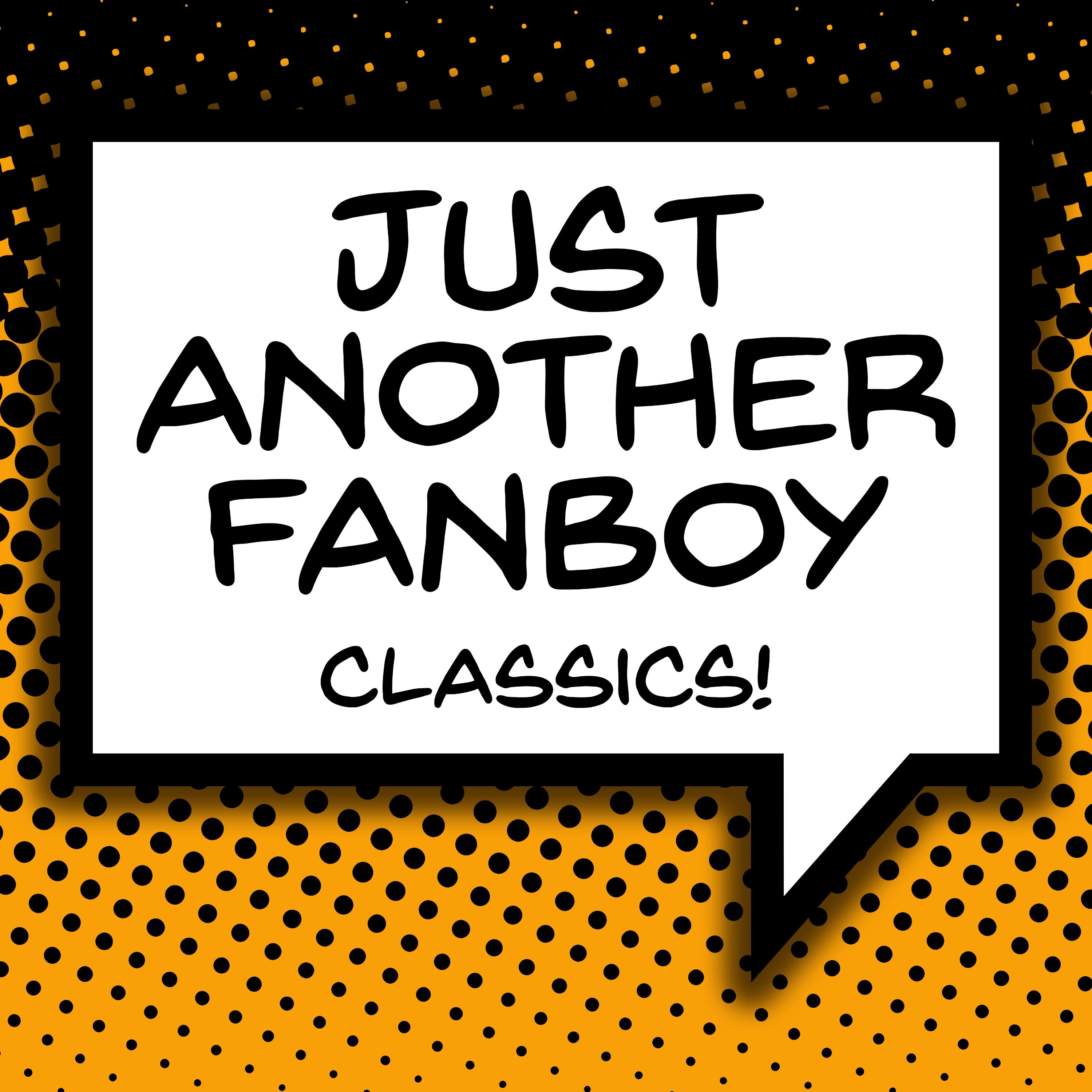 Just Another Fanboy Classics