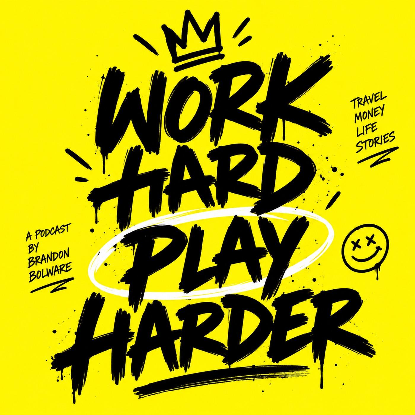 Work Hard Play Harder